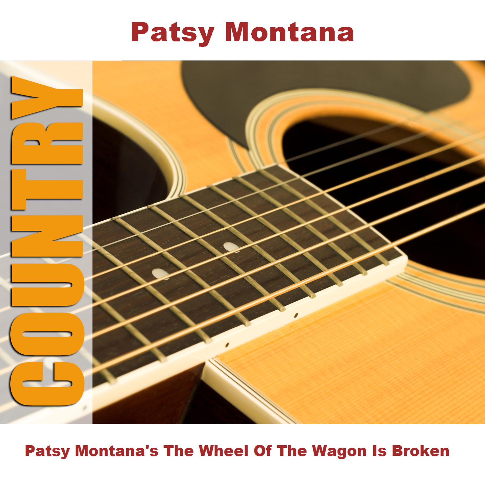 Постер альбома Patsy Montana's The Wheel Of The Wagon Is Broken