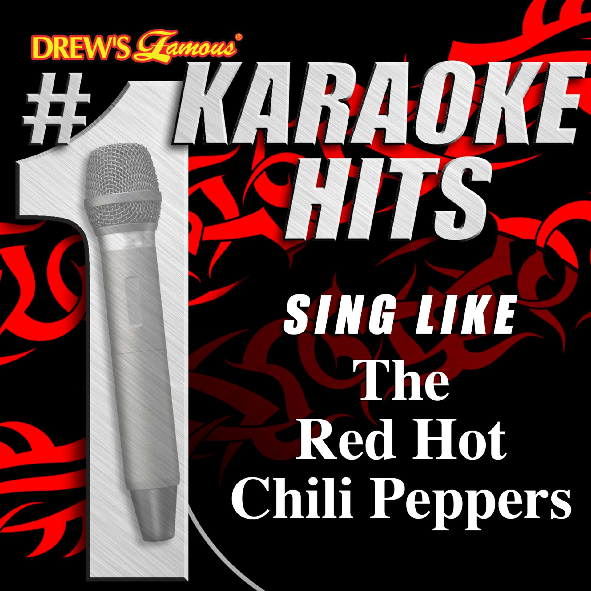 Постер альбома Drew's Famous # 1 Karaoke Hits: Sing Like The Red Hot Chili Peppers