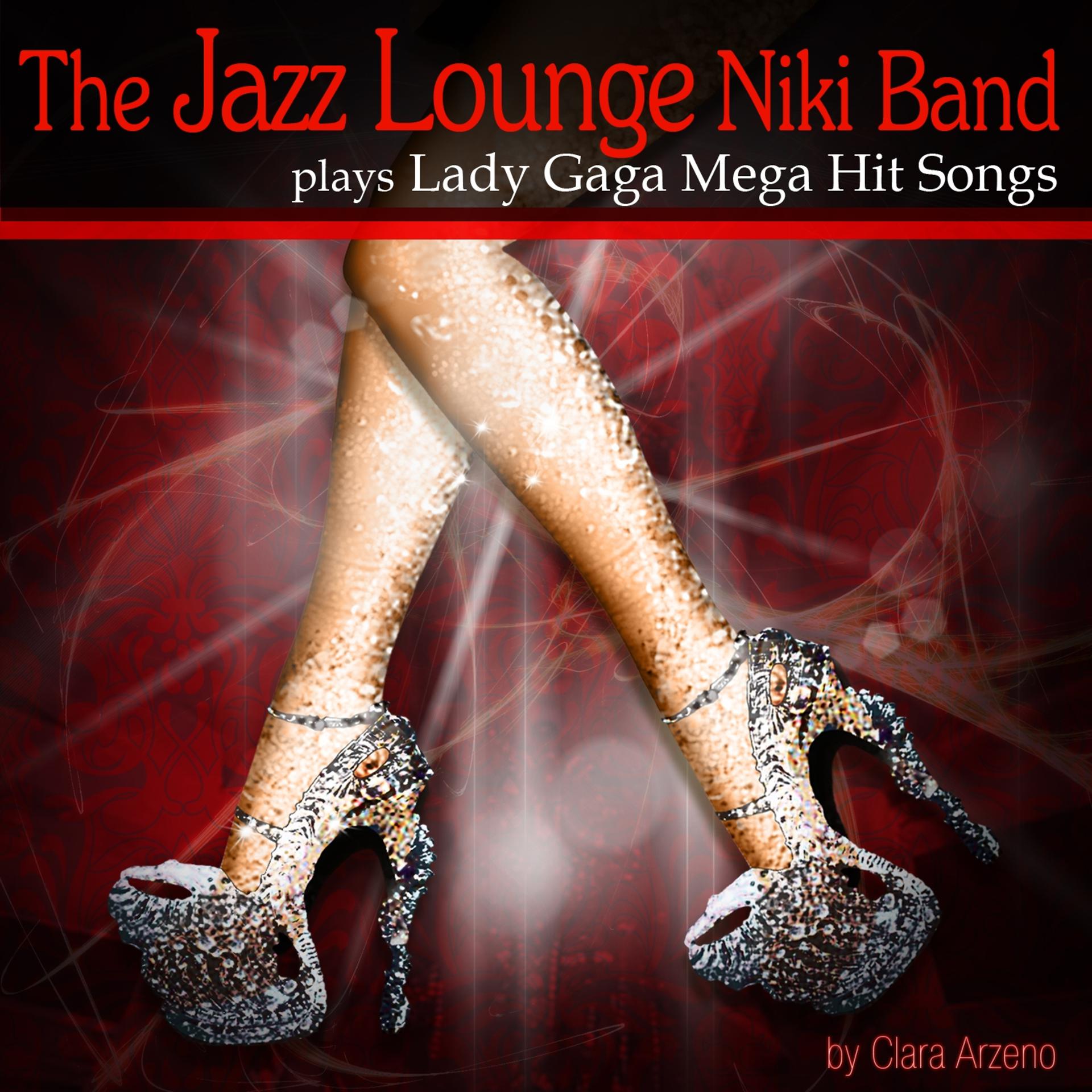 Постер альбома The Jazz Lounge Niki Band Play´s Lady Gaga Mega Hit Songs