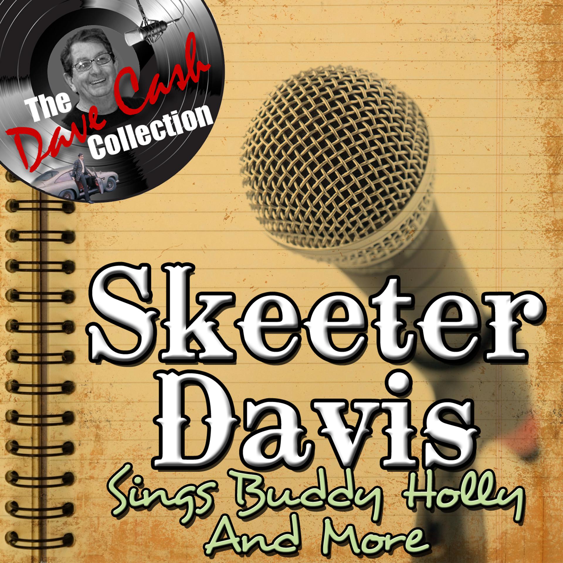 Постер альбома Skeeter Sings Buddy Holly And More - [The Dave Cash Collection]