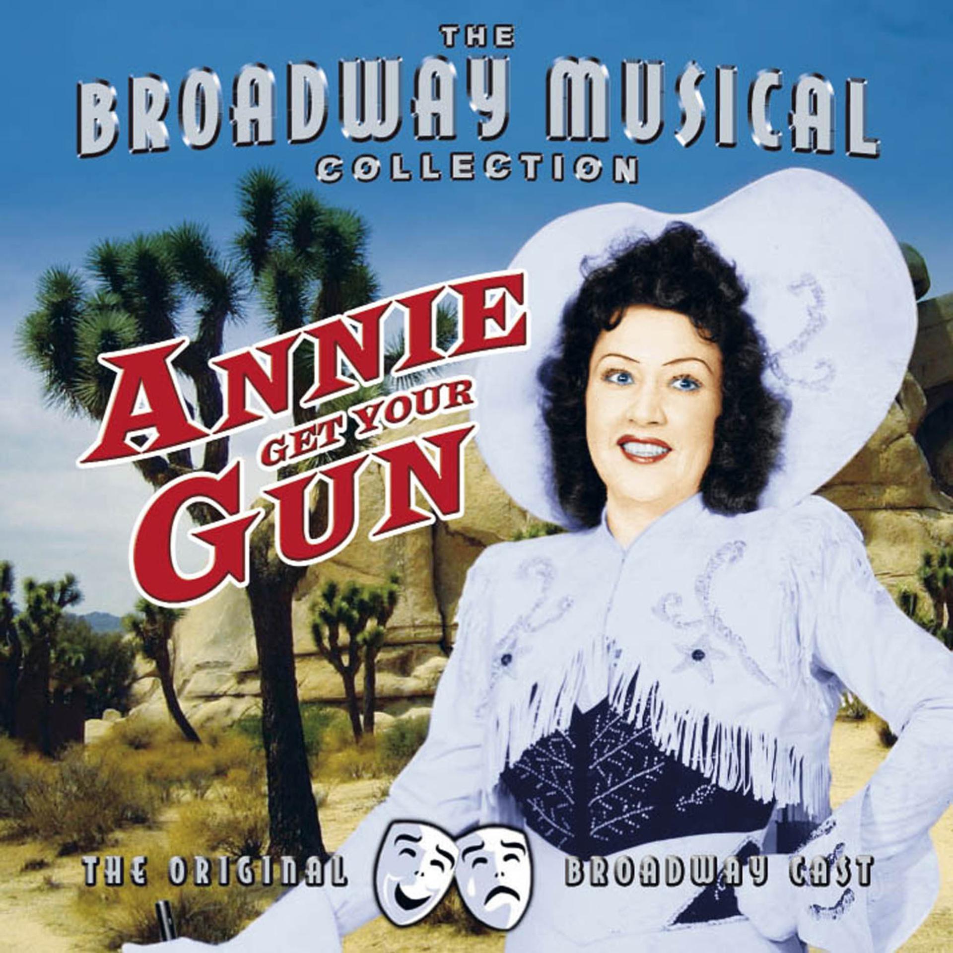 Постер альбома Annie Get Your Gun - Performed By The Original Broadway Cast