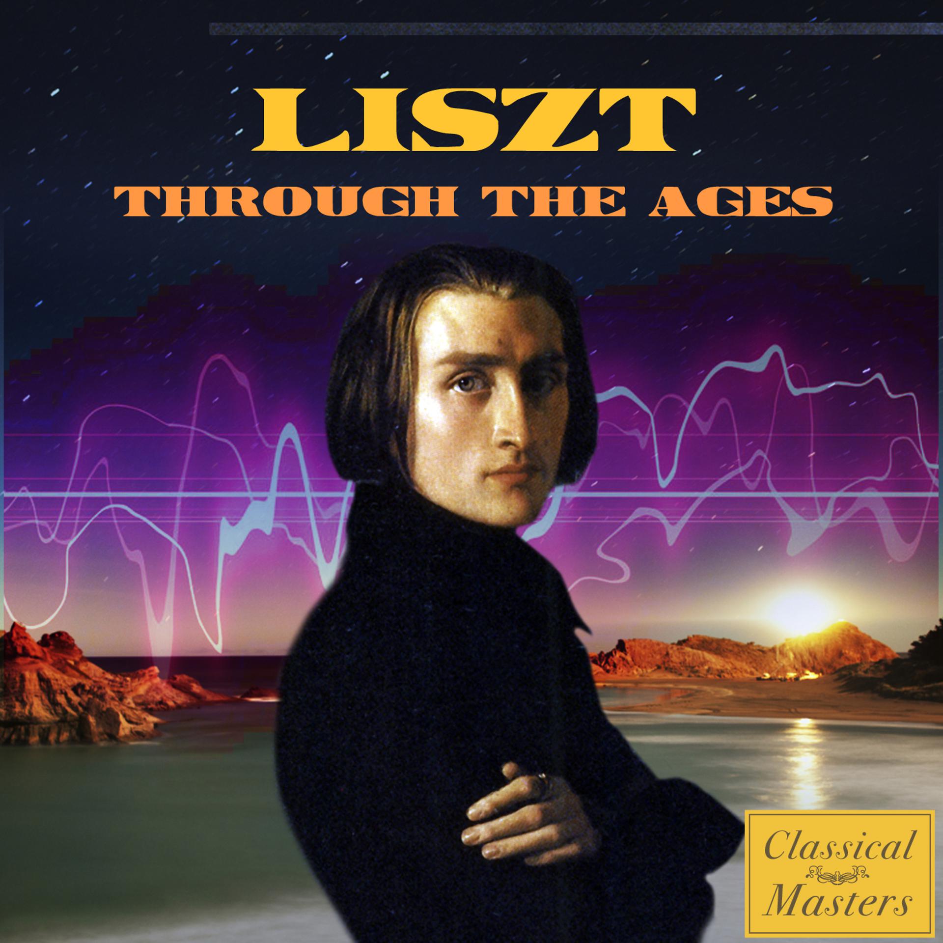 Постер альбома Liszt Through The Ages