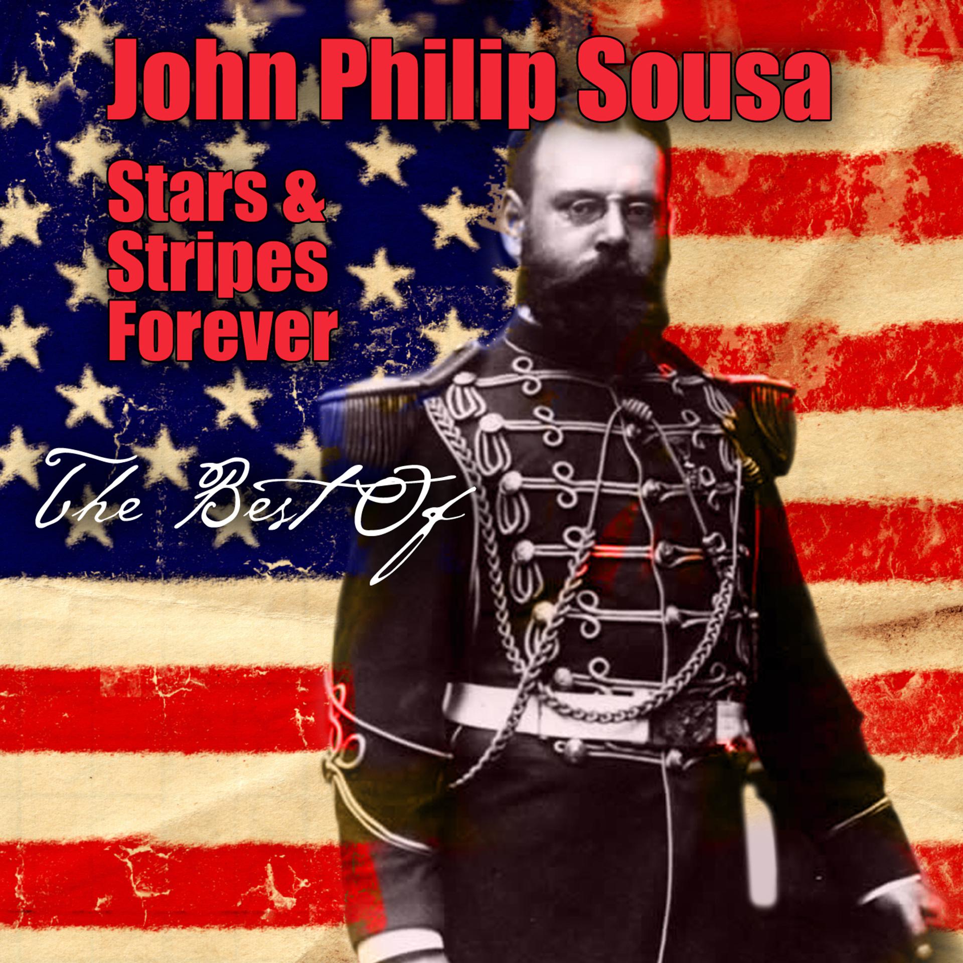 Постер альбома John Philip Sousa: Stars & Stripes Forever - The Best Of