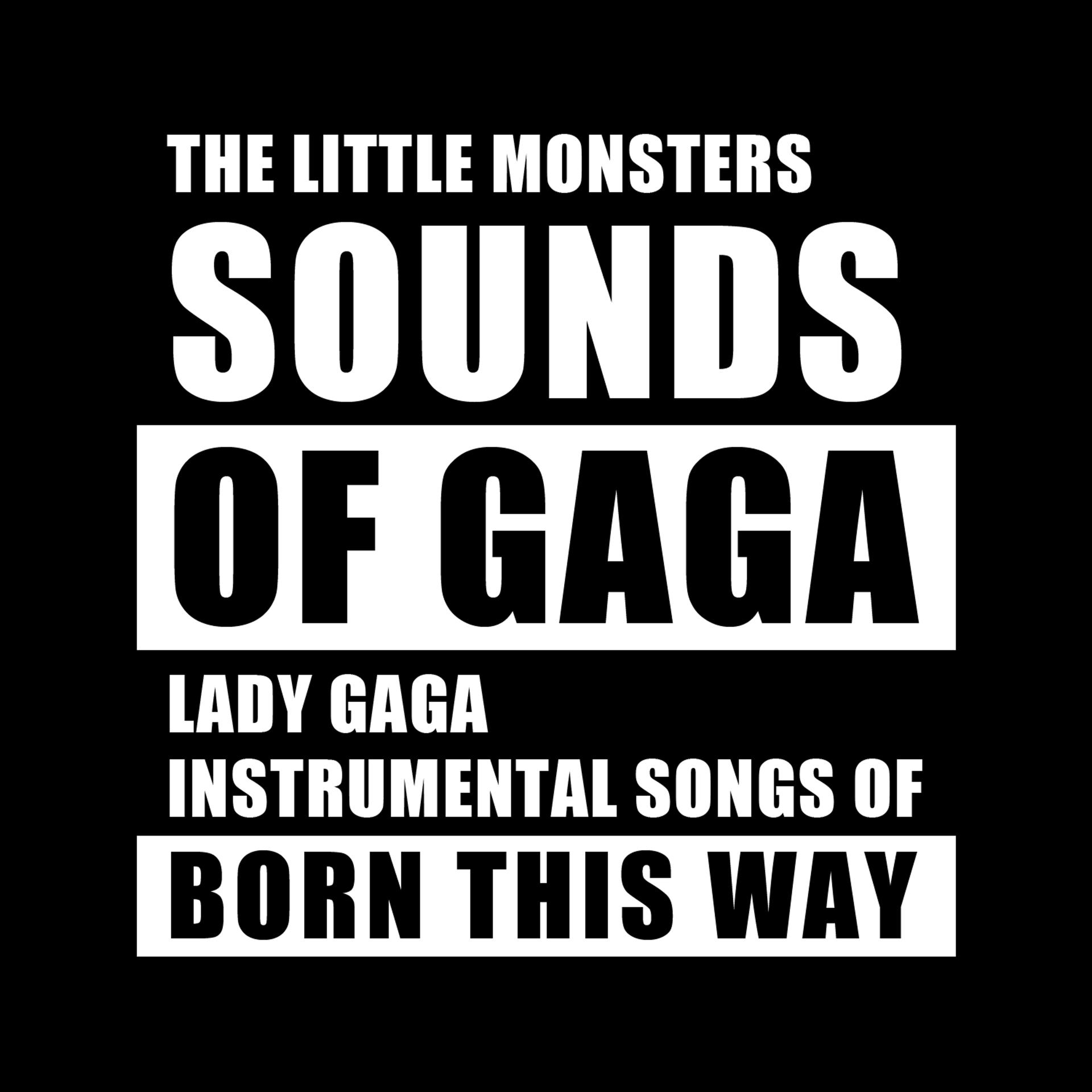 Постер альбома Sounds of Gaga (Lady Gaga Instrumental Songs of Born This Way)