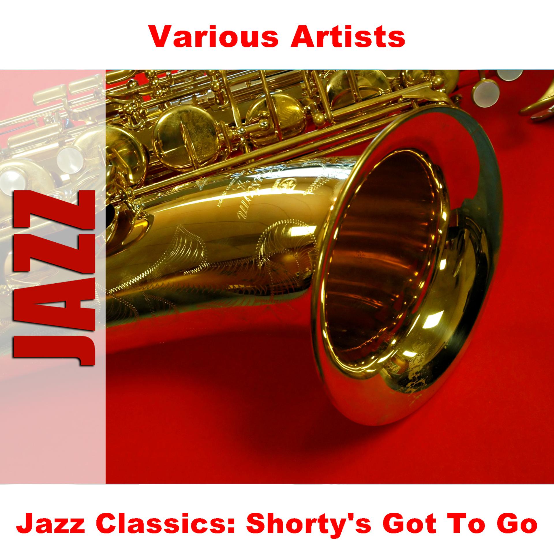 Постер альбома Jazz Classics: Shorty's Got To Go