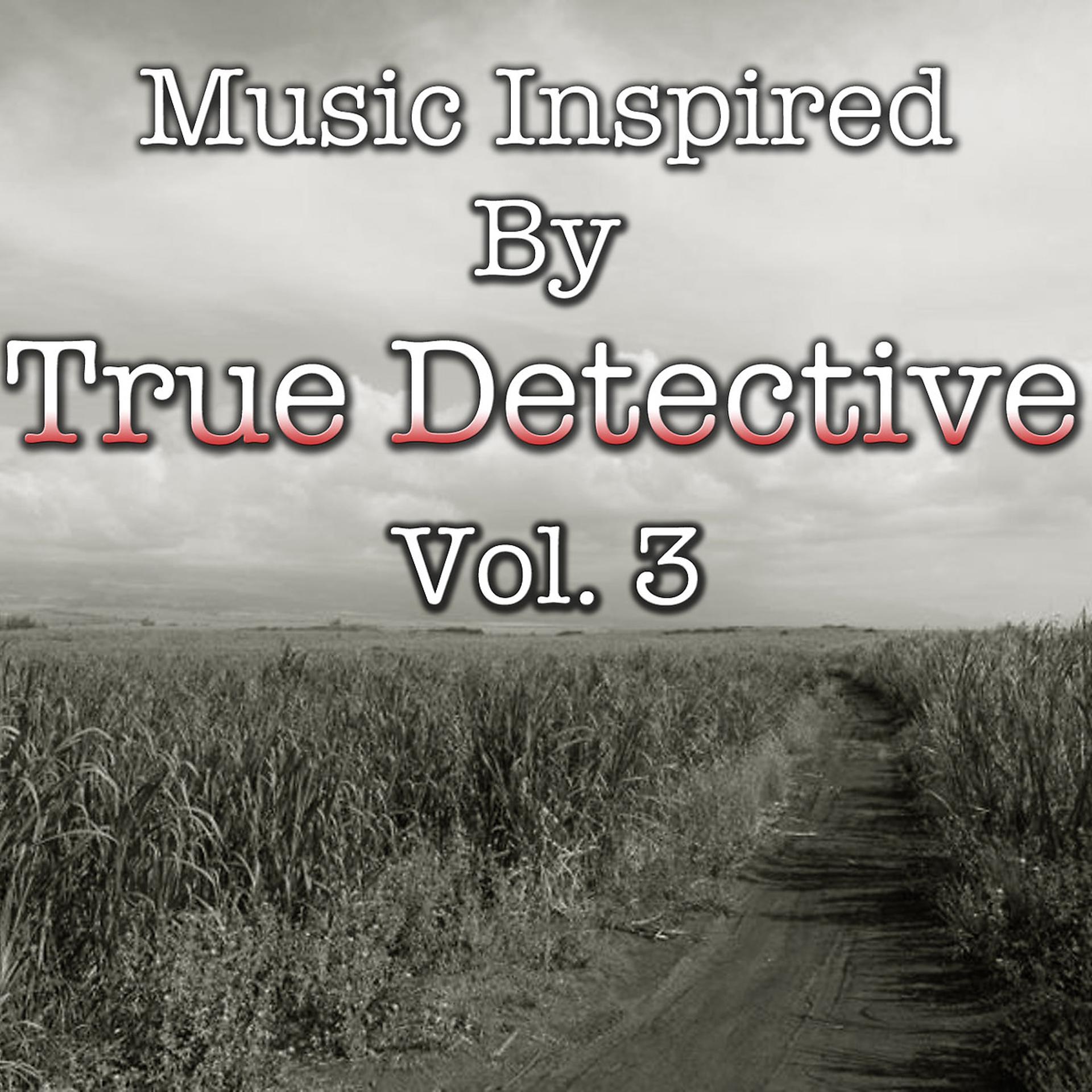 Постер альбома Music Inspired By "True Detective", Vol. 3
