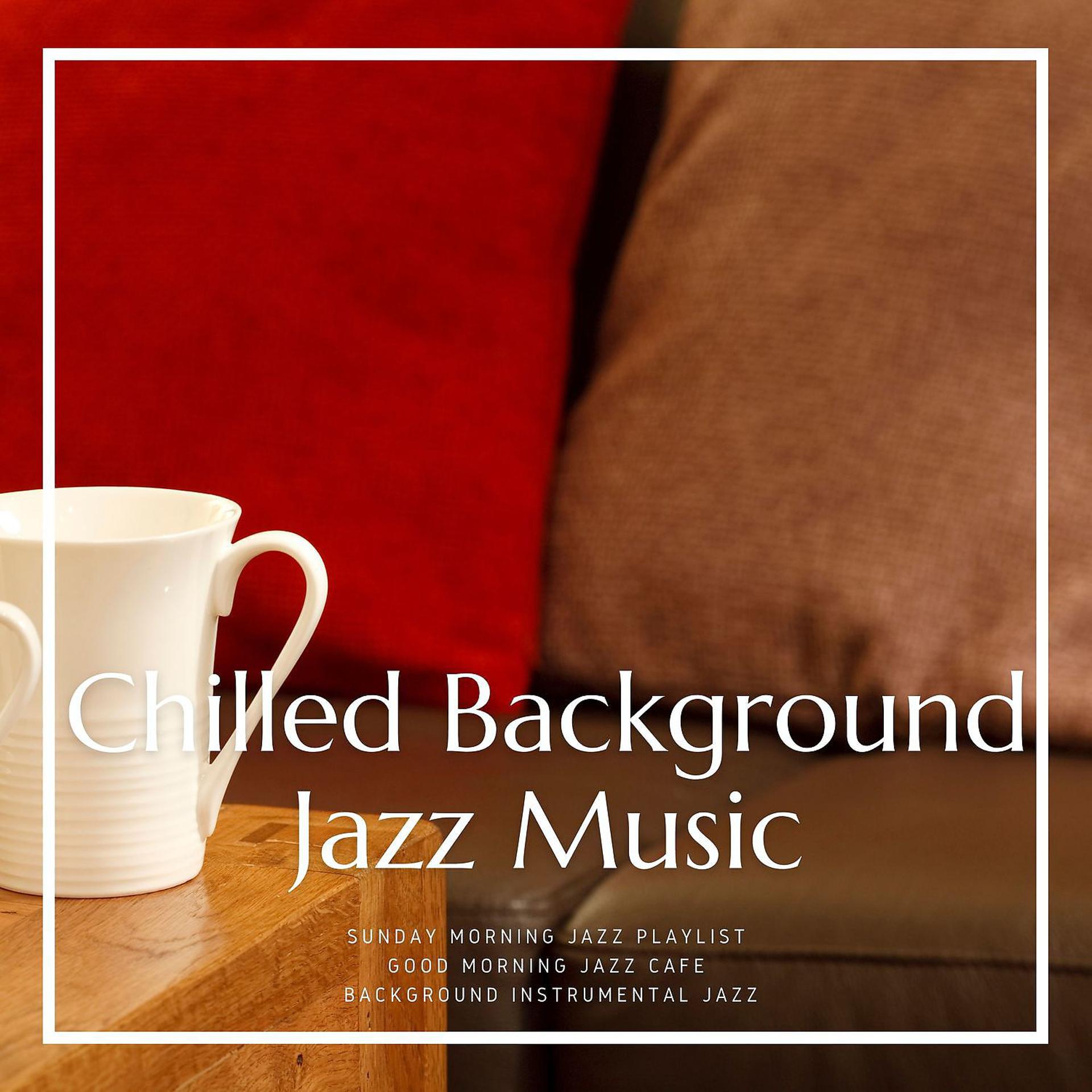Постер альбома Chilled Background Jazz Music