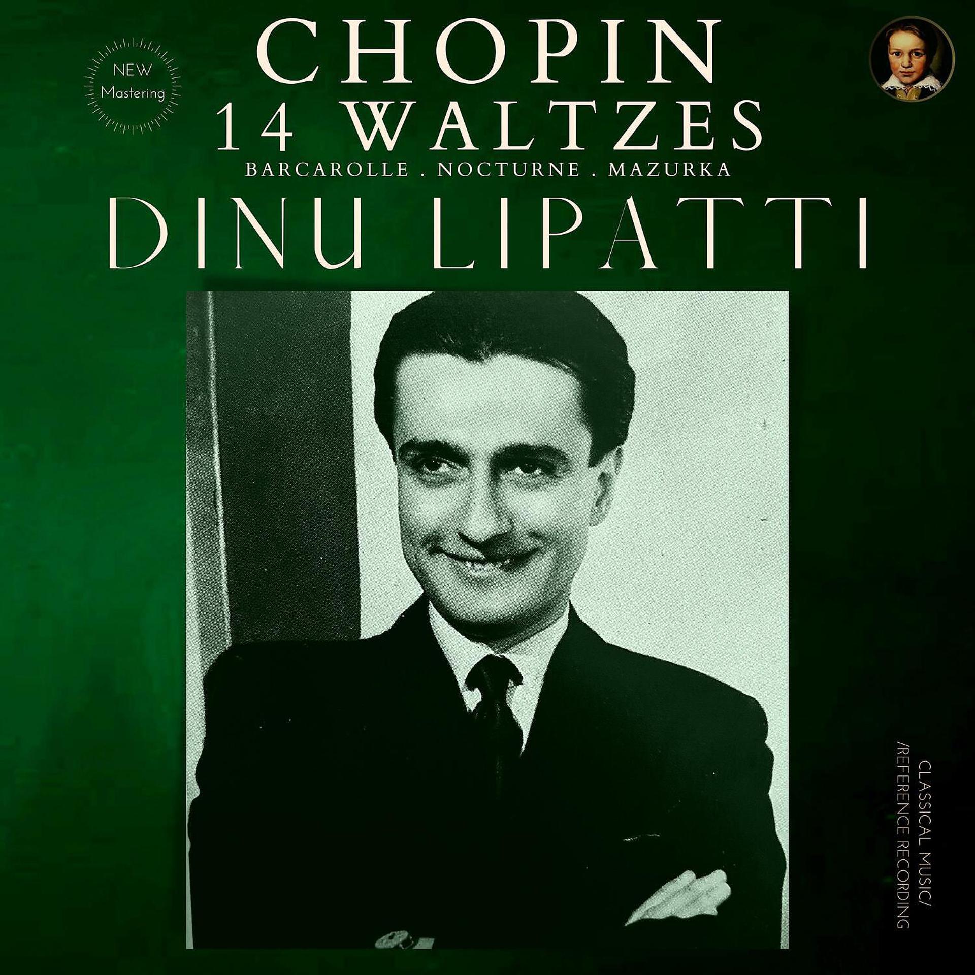 Постер альбома Chopin: 14 Waltezs, Barcarolle, Nocturne, Mazurka by Dinu Lipatti