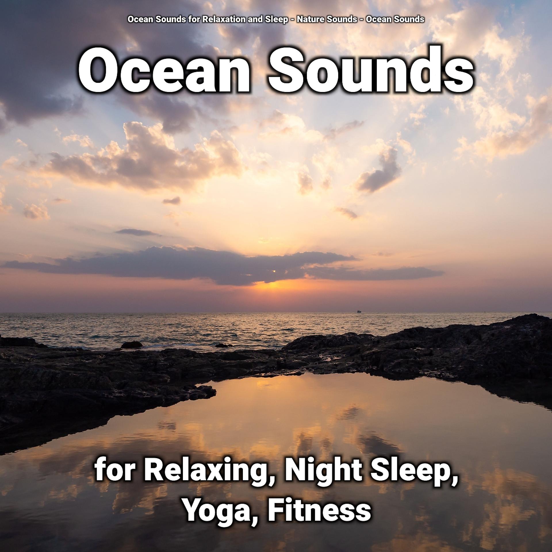 Постер альбома Ocean Sounds for Relaxing, Night Sleep, Yoga, Fitness