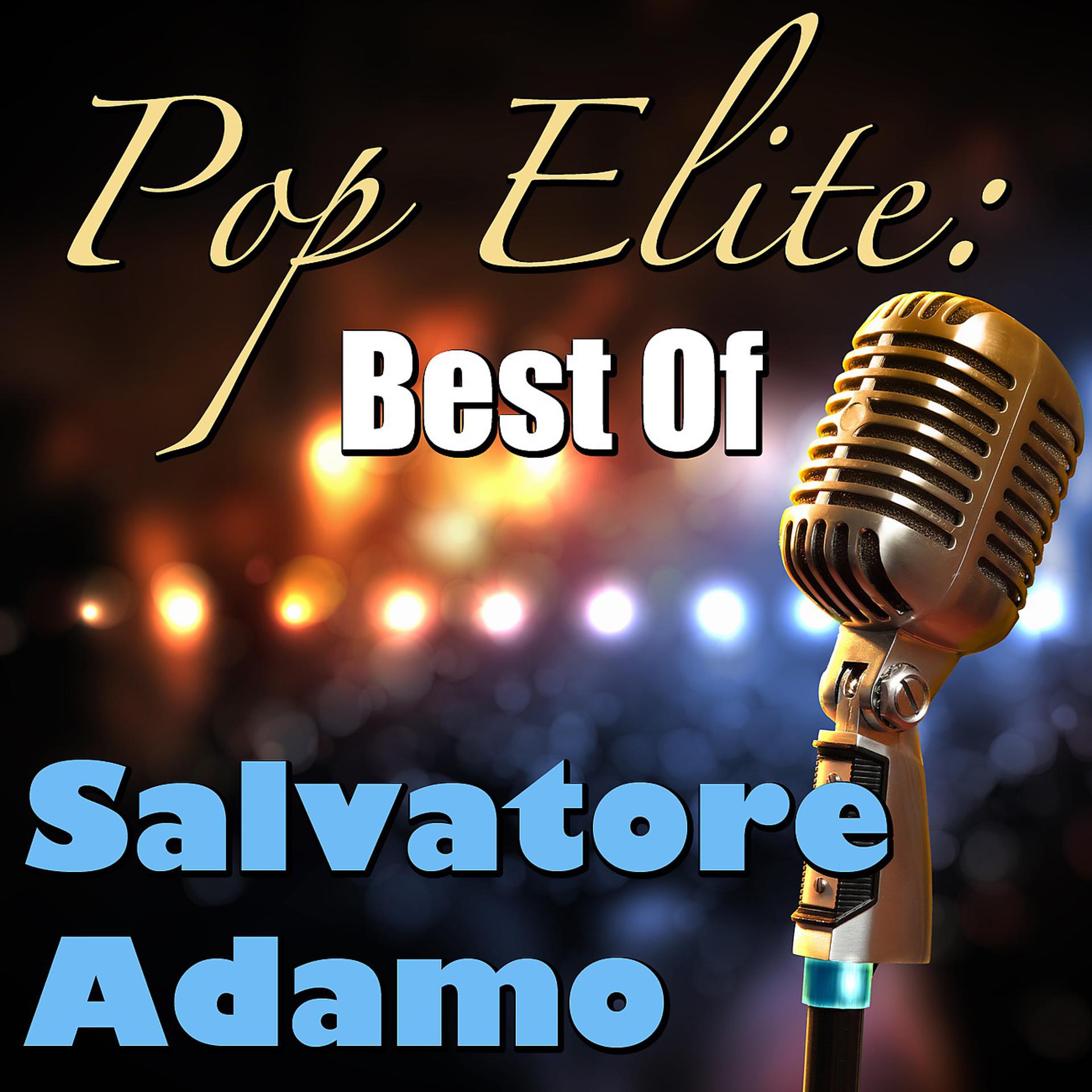 Постер альбома Pop Elite: Best Of Salvatore Adamo
