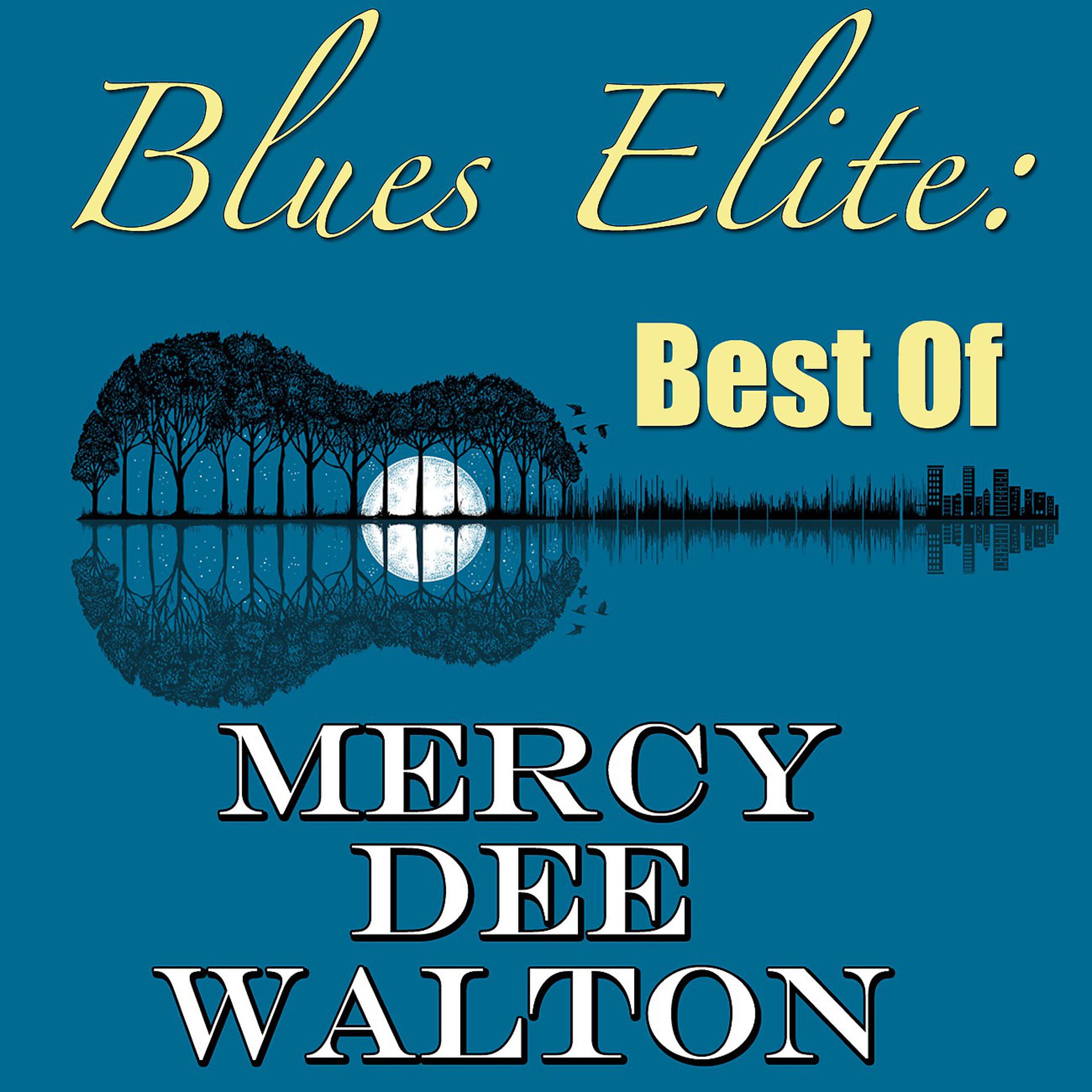 Постер альбома Blues Elite: Best Of Mercy Dee Walton