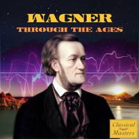 Постер альбома Wagner Through the Ages