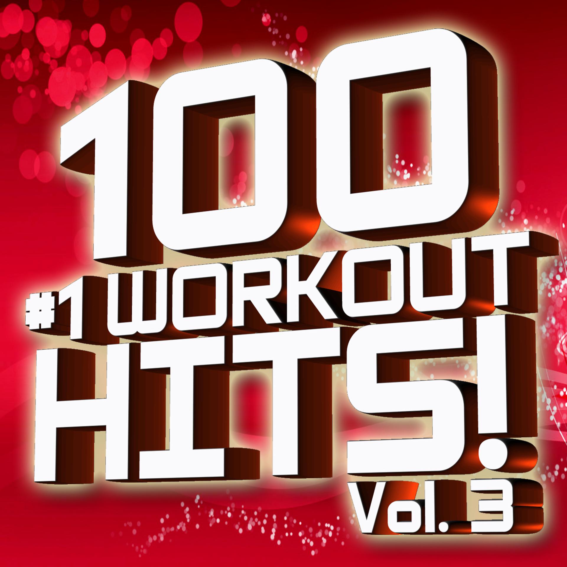 Постер альбома 100 #1 Workout Hits! Volume 3