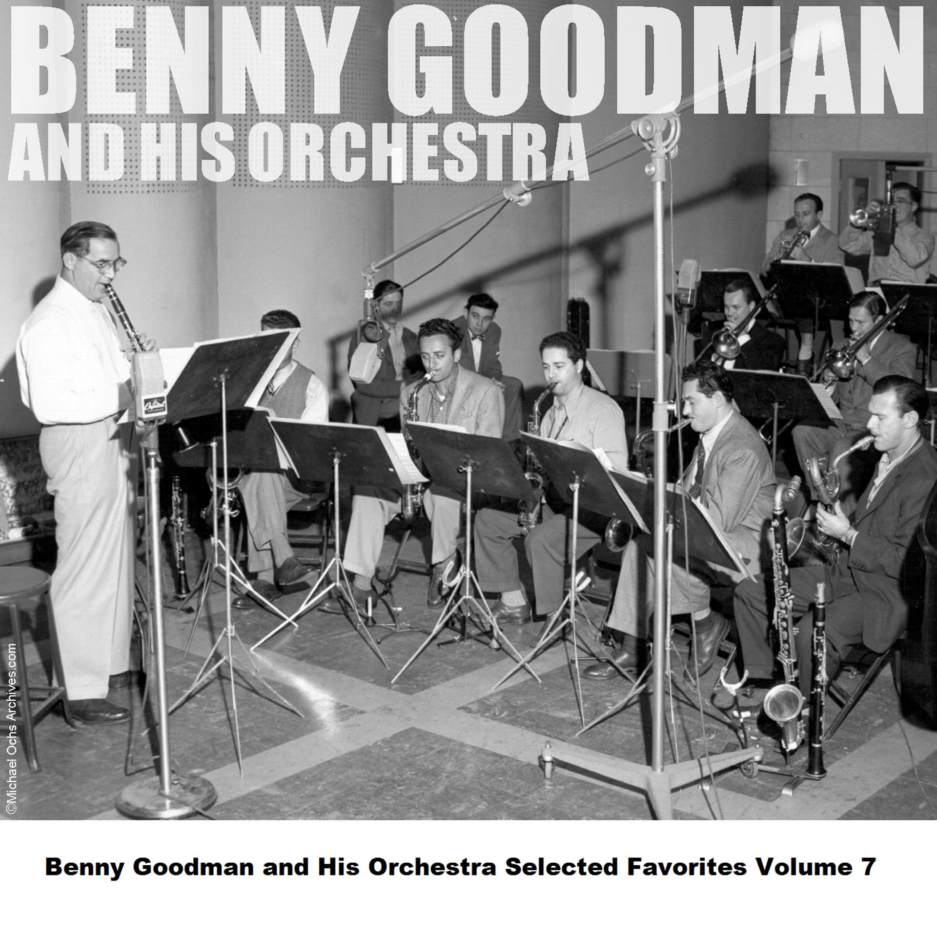 Постер альбома Benny Goodman and His Orchestra Selected Favorites, Vol. 7