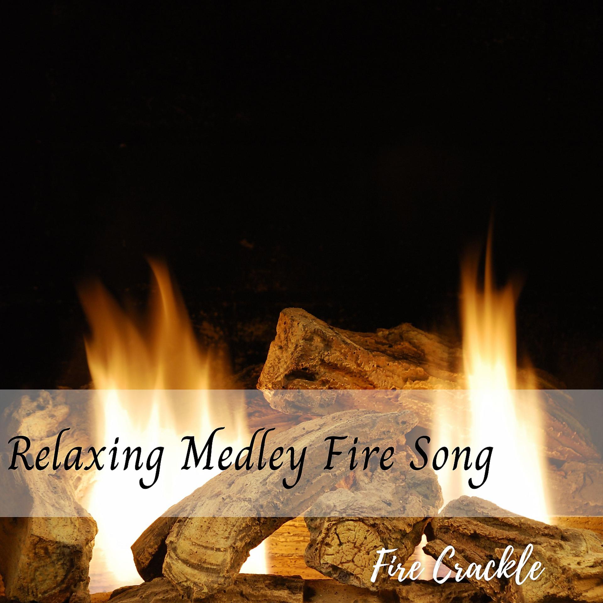 Постер альбома Fire Crackle: Relaxing Medley Fire Song