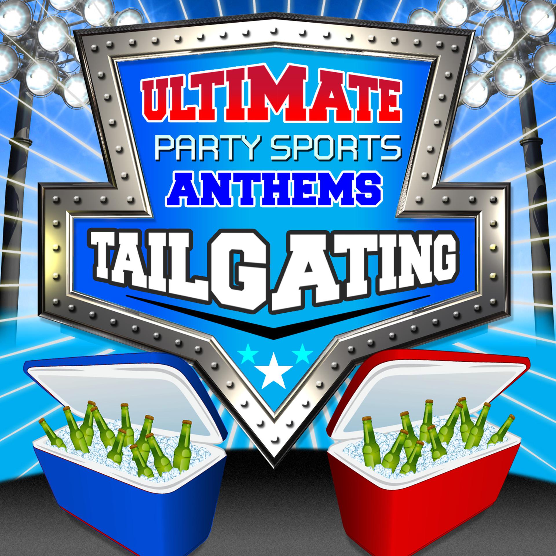 Постер альбома Tailgating - The Ultimate Party Sports Anthems