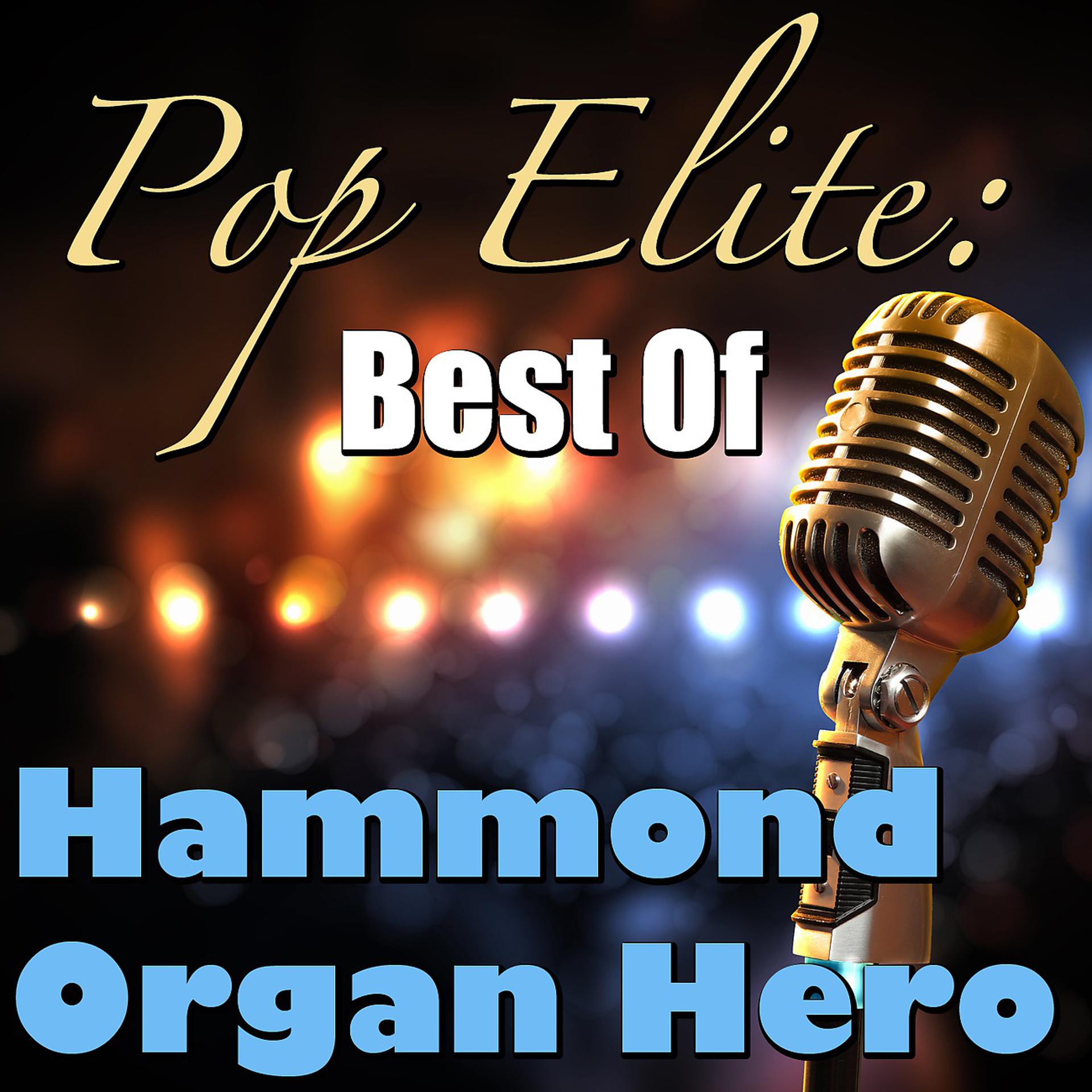 Постер альбома Pop Elite: Best Of Hammond Organ Hero