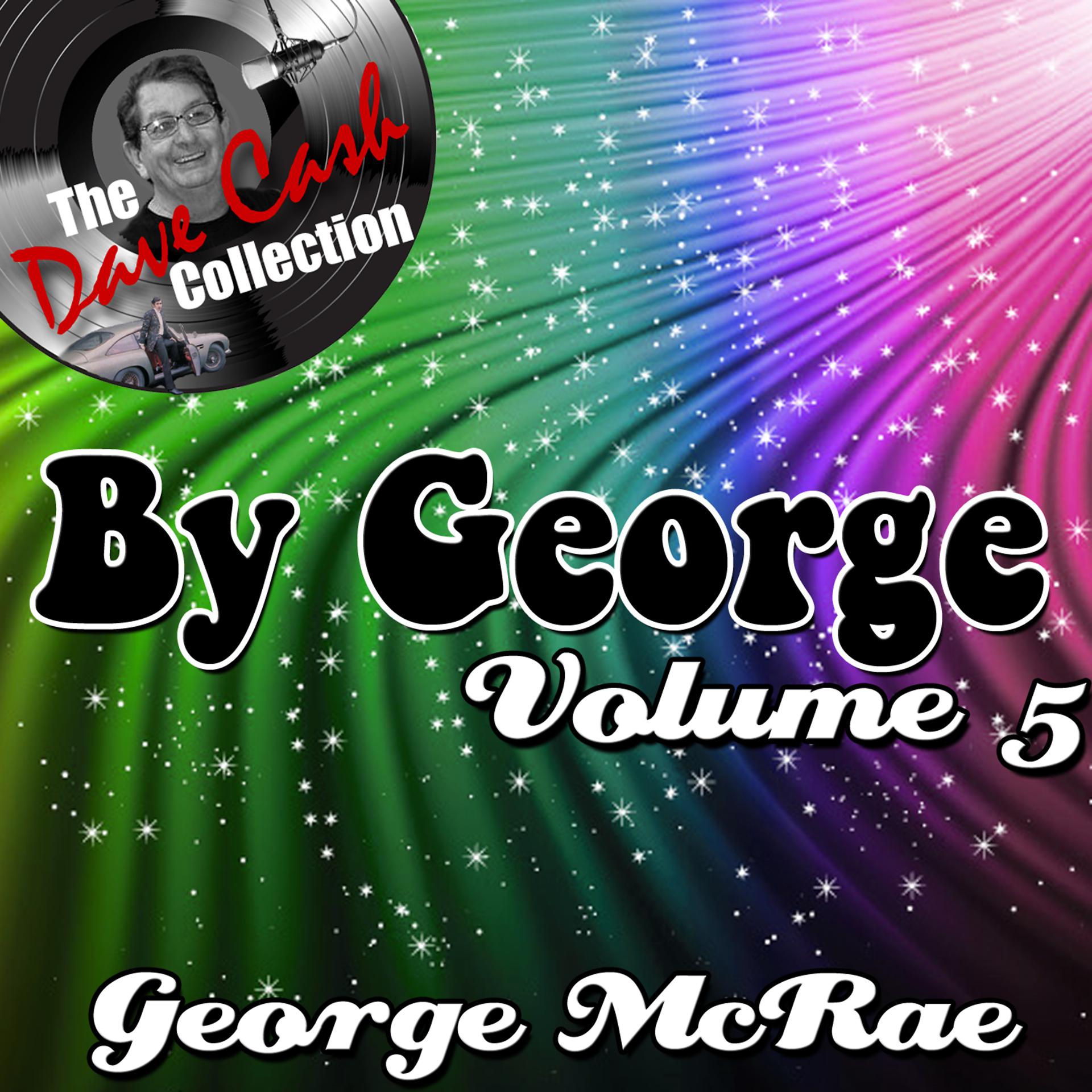 Постер альбома By George Volume 5 - [The Dave Cash Collection]