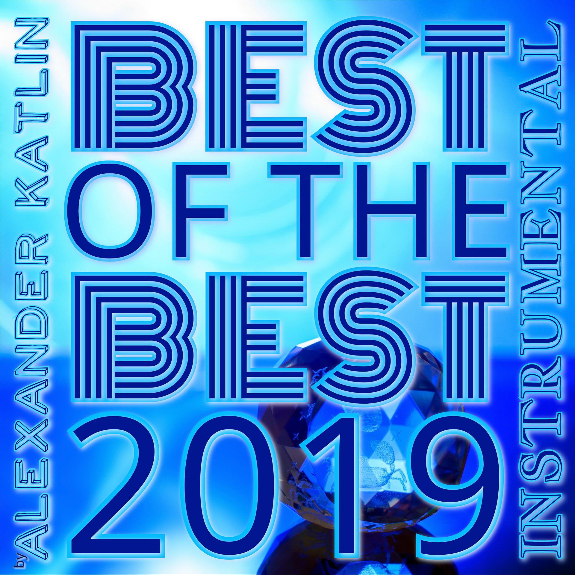 Постер альбома Best of the Best Instrumental 2019 by Alexander Katlin