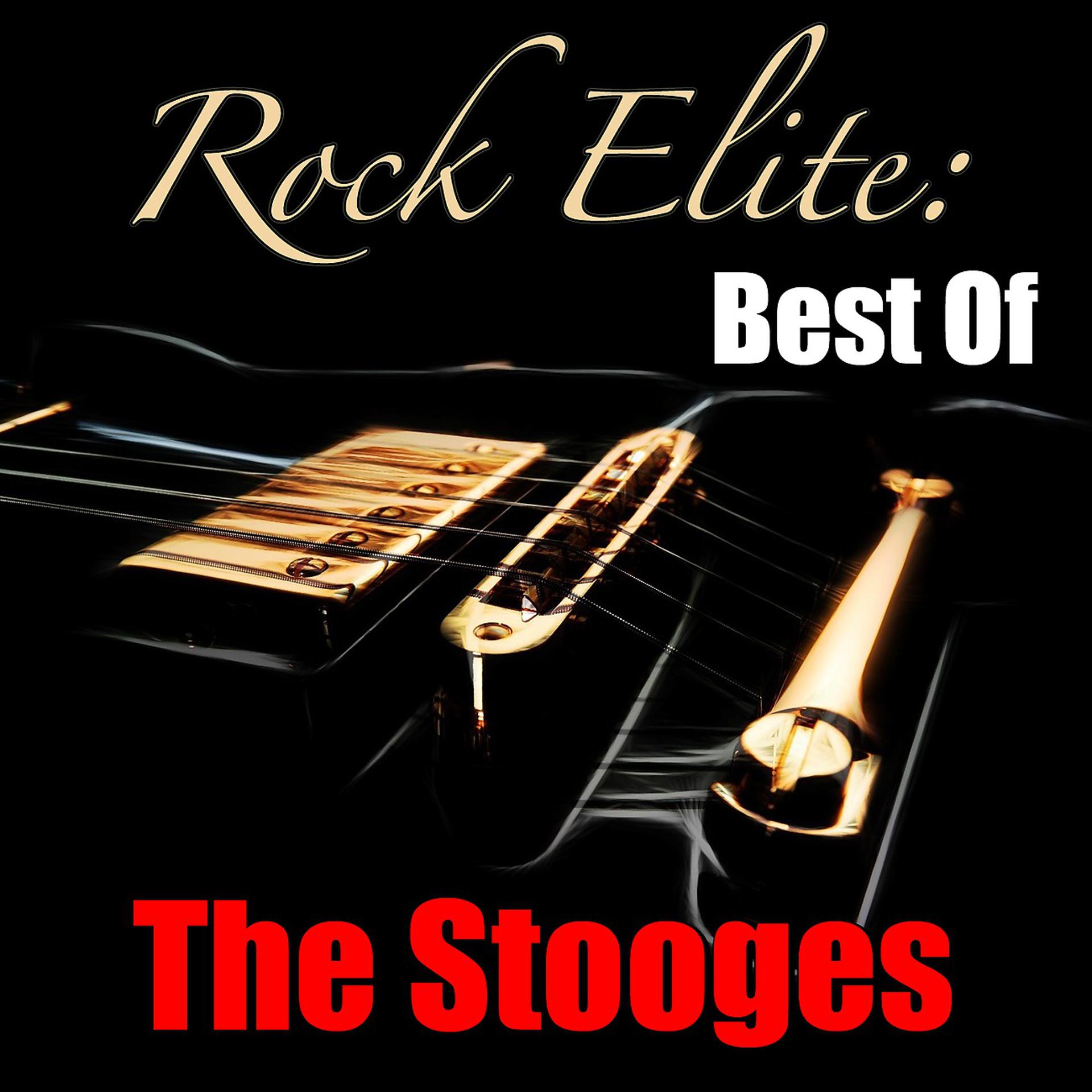 Постер альбома Rock Elite: Best Of The Stooges