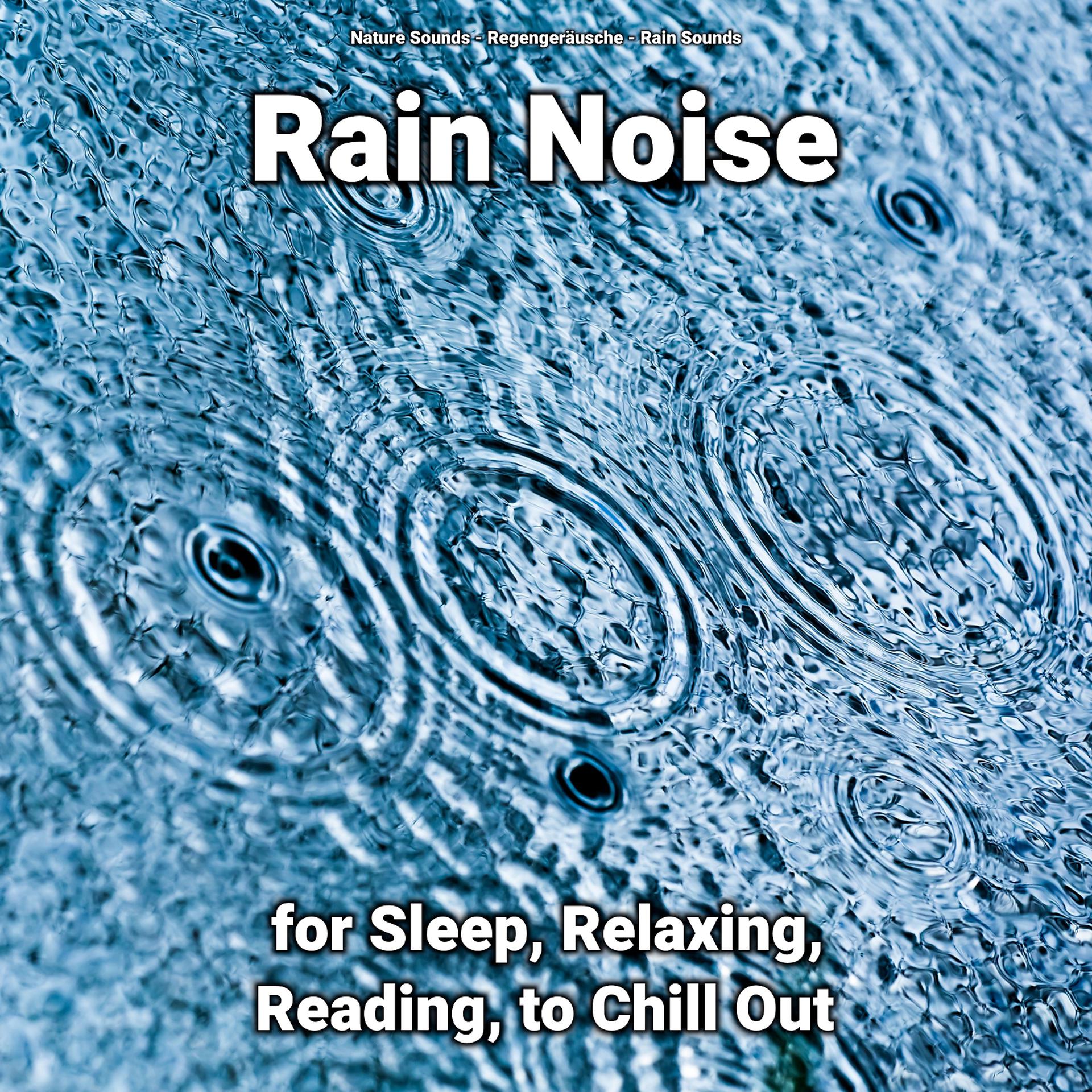 Постер альбома Rain Noise for Sleep, Relaxing, Reading, to Chill Out