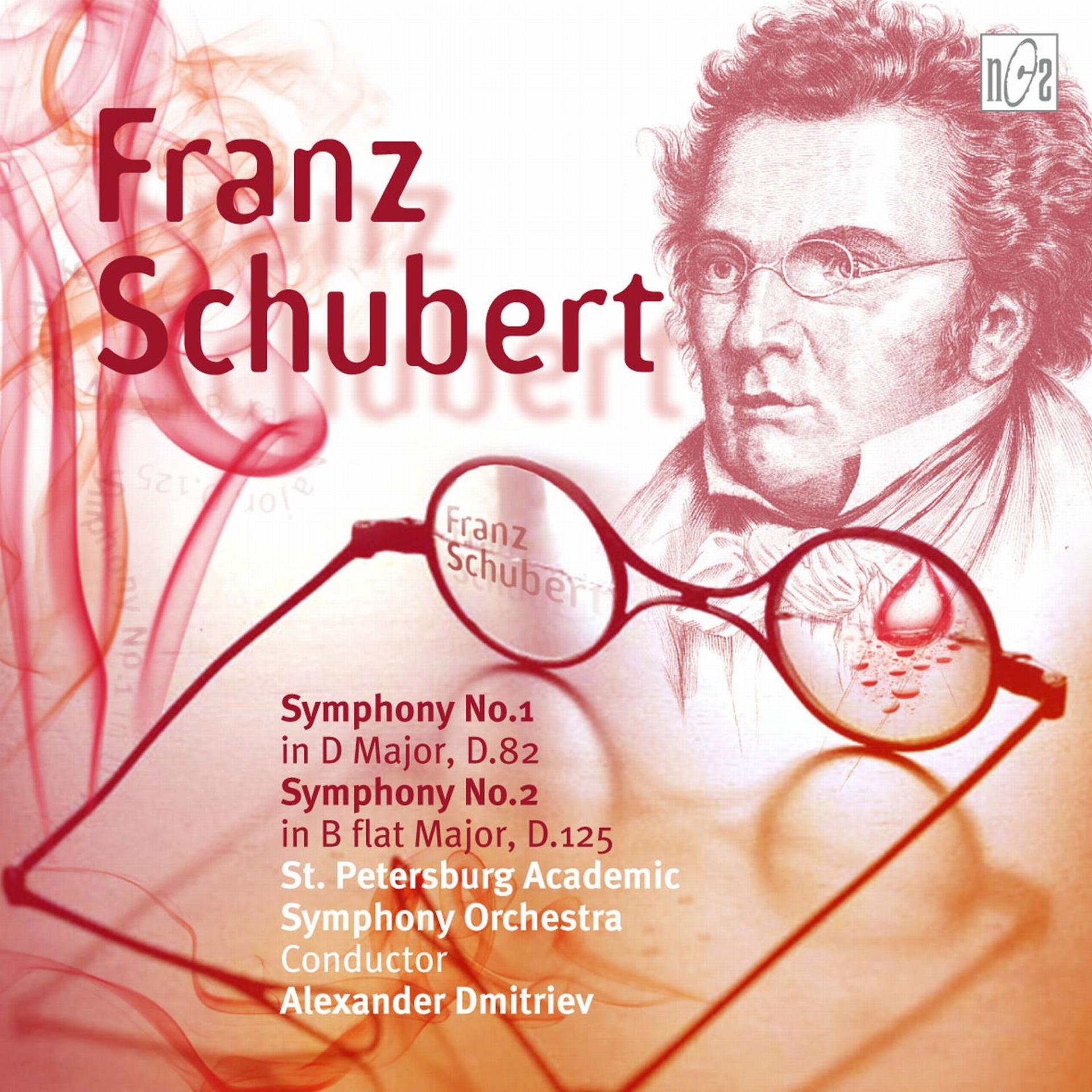 Постер альбома Schubert: Symphony No.1 in D Major, D.82 - Symphony No.2 in B-Flat Major, D.125