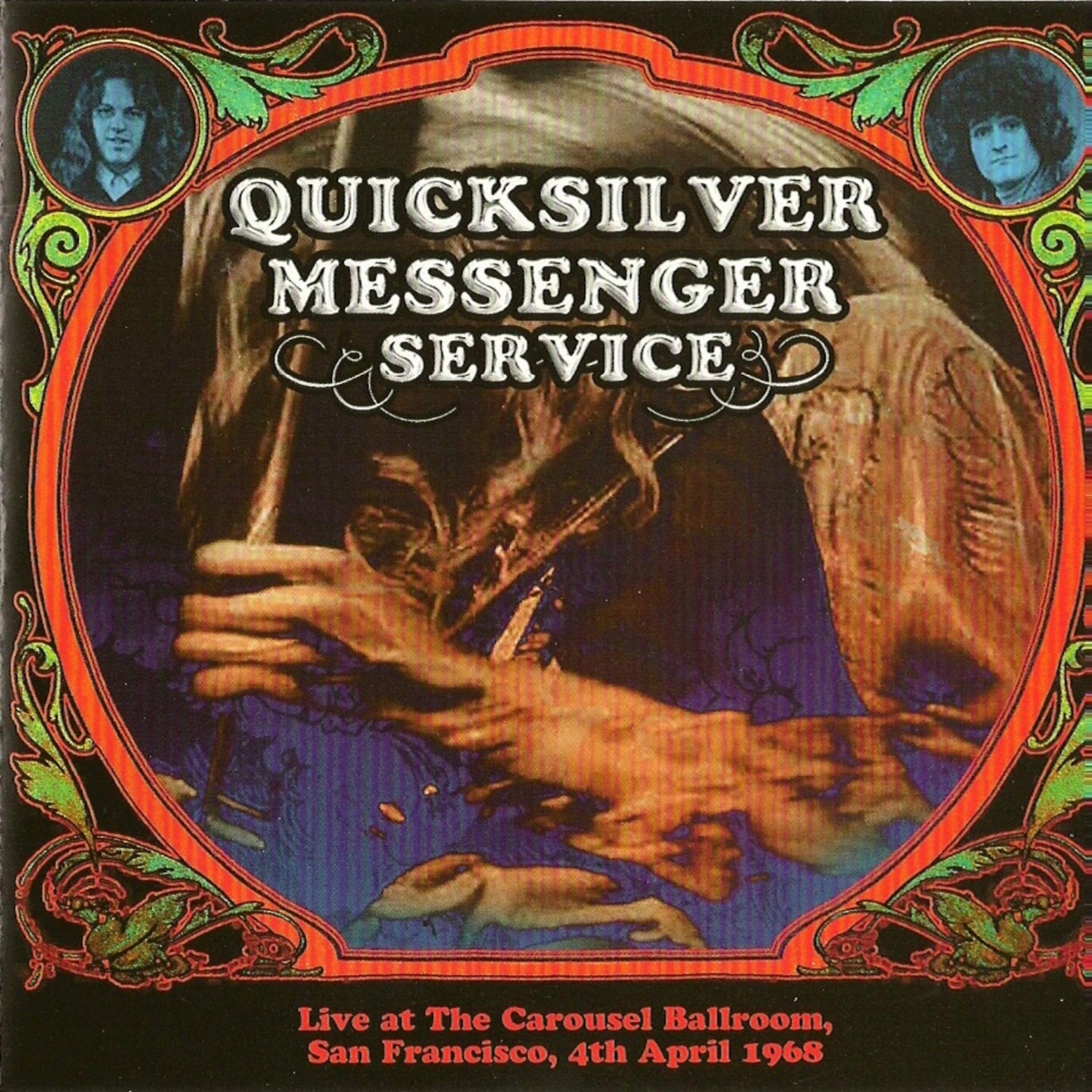 Quicksilver messenger. Quicksilver Messenger service 1968. Quicksilver Messenger service. Messenger service. At the Carousel Ballroom, April 24 1968 CD Covers.