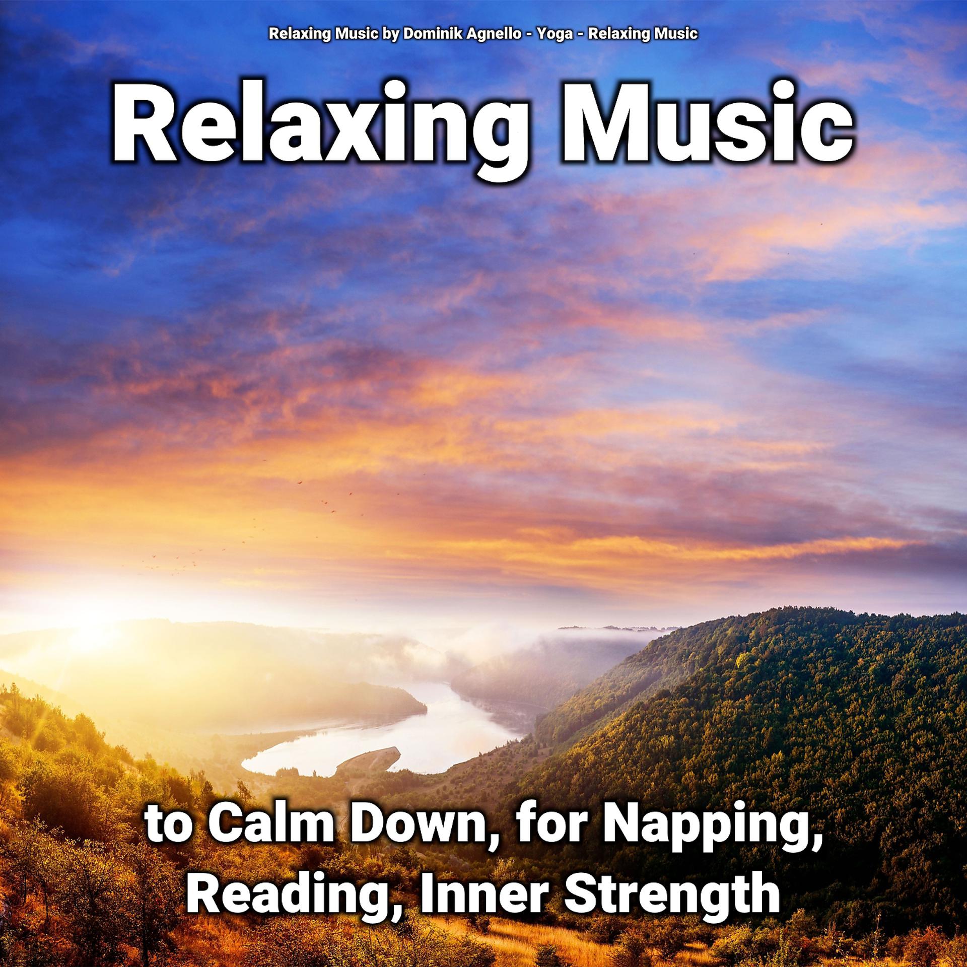 Постер альбома Relaxing Music to Calm Down, for Napping, Reading, Inner Strength