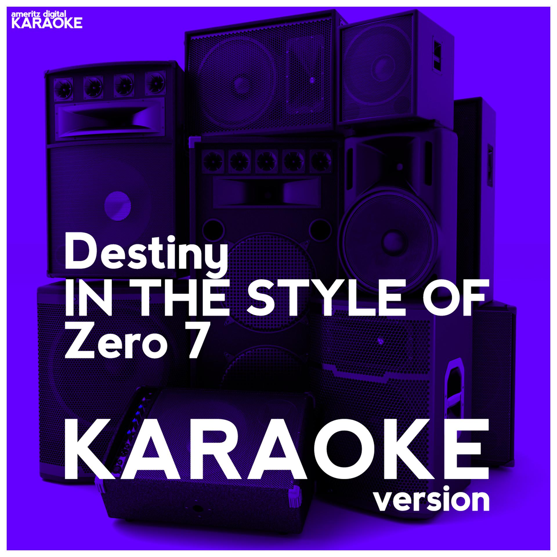 Постер альбома Destiny (In the Style of Zero 7) [Karaoke Version] - Single