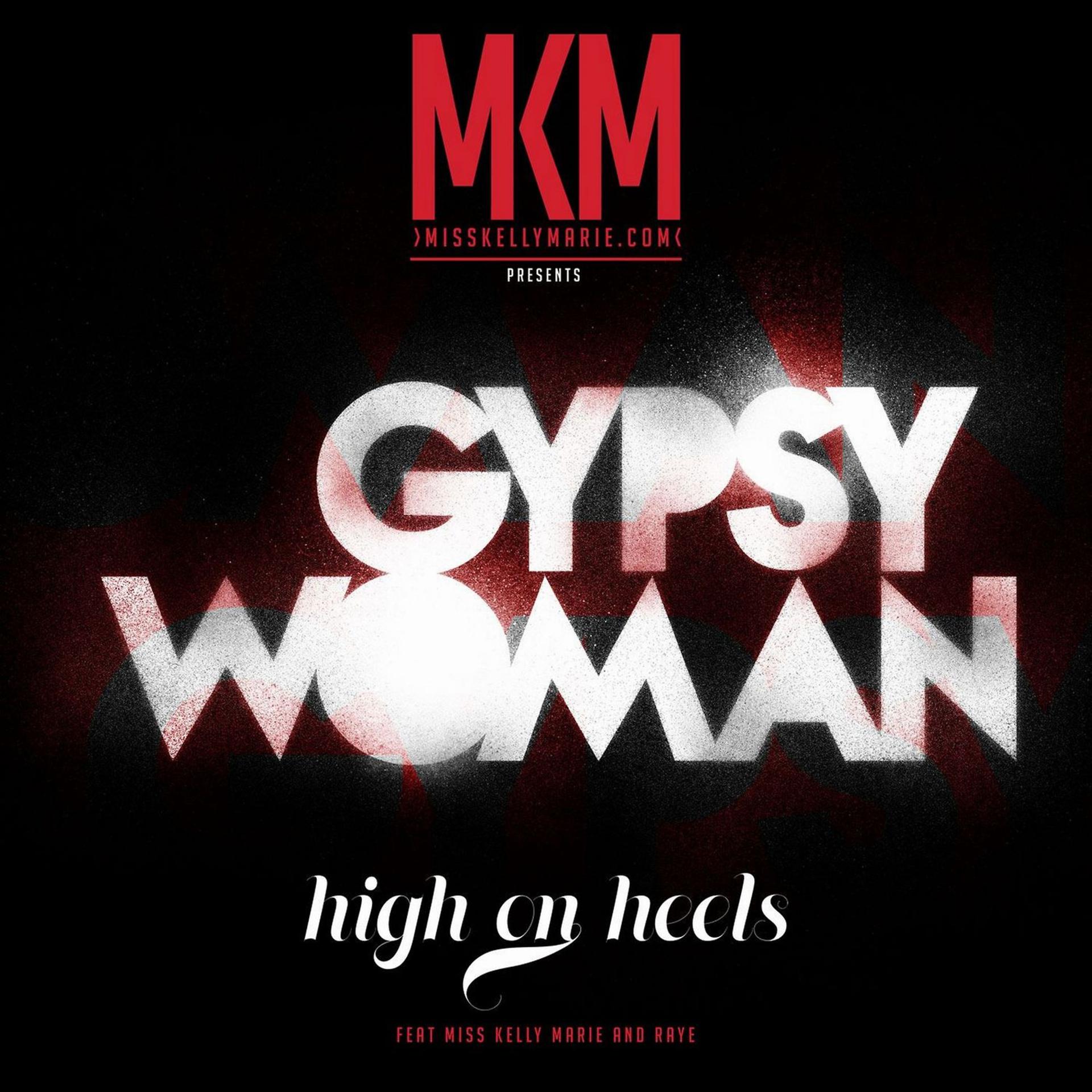 Постер альбома Gypsy Woman (Miss Kelly Marie Presents High on Heels) [feat. Raye] - Single