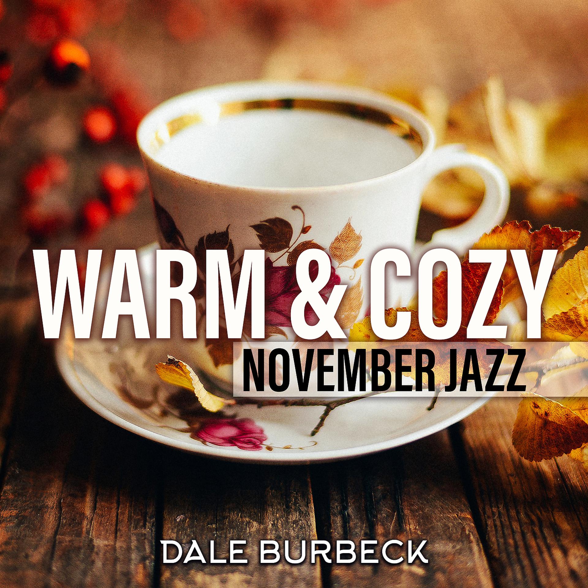 Постер альбома Warm & Cozy November Jazz: Smooth Instrumental Jazz Music for Autumn Mood to Relax
