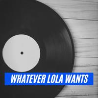 Постер альбома Whatever Lola Wants