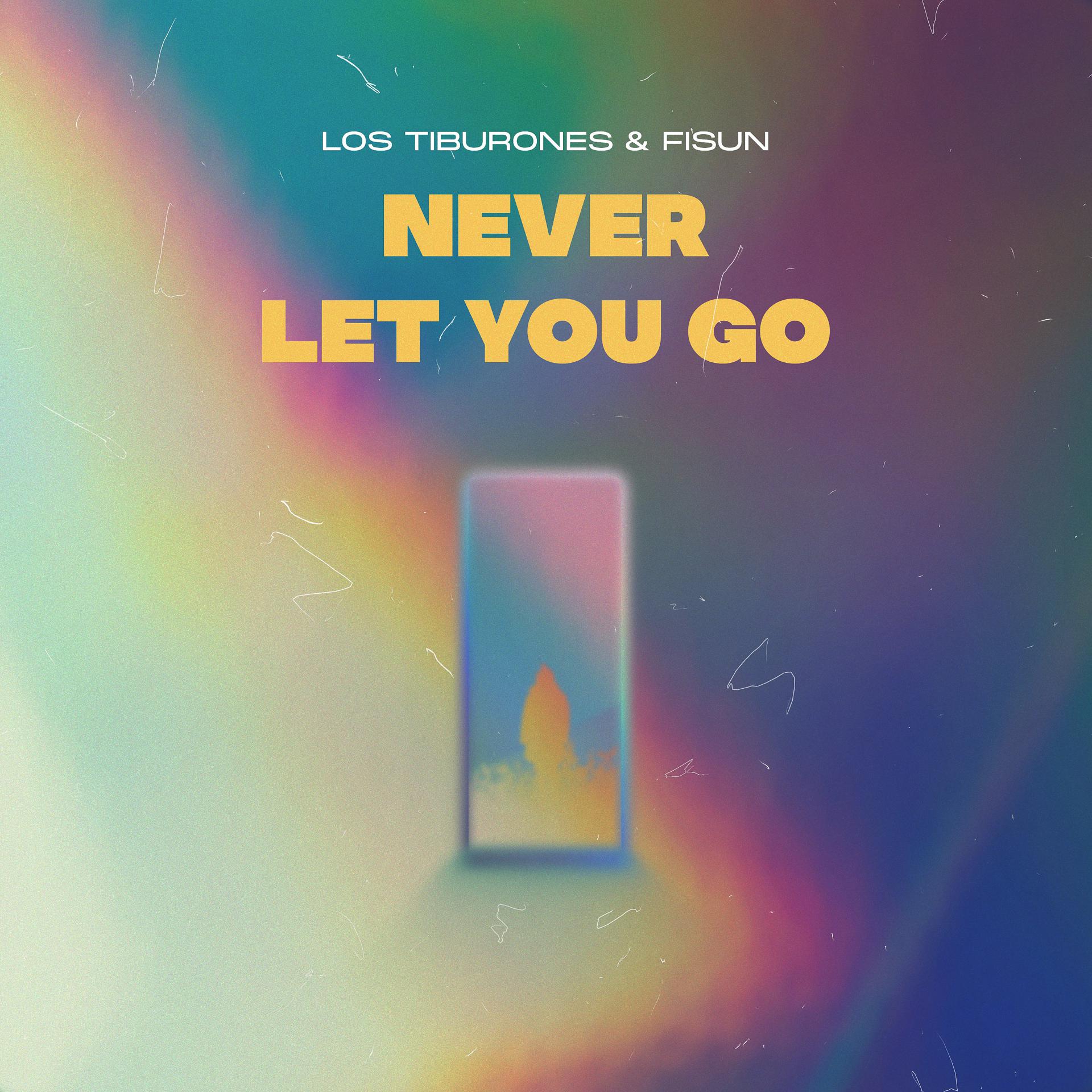Постер к треку Los Tiburones, Fisun - Never Let You Go
