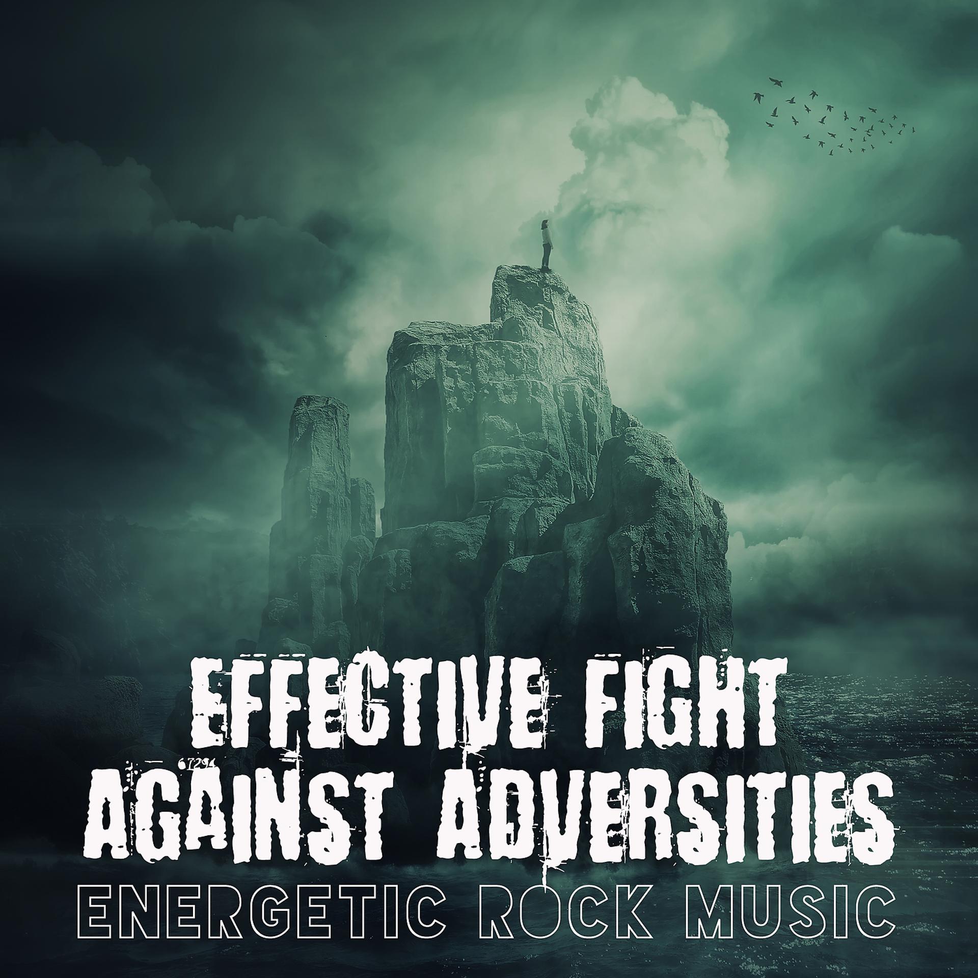 Постер альбома Effective Fight Against Adversities – Energetic Rock Music