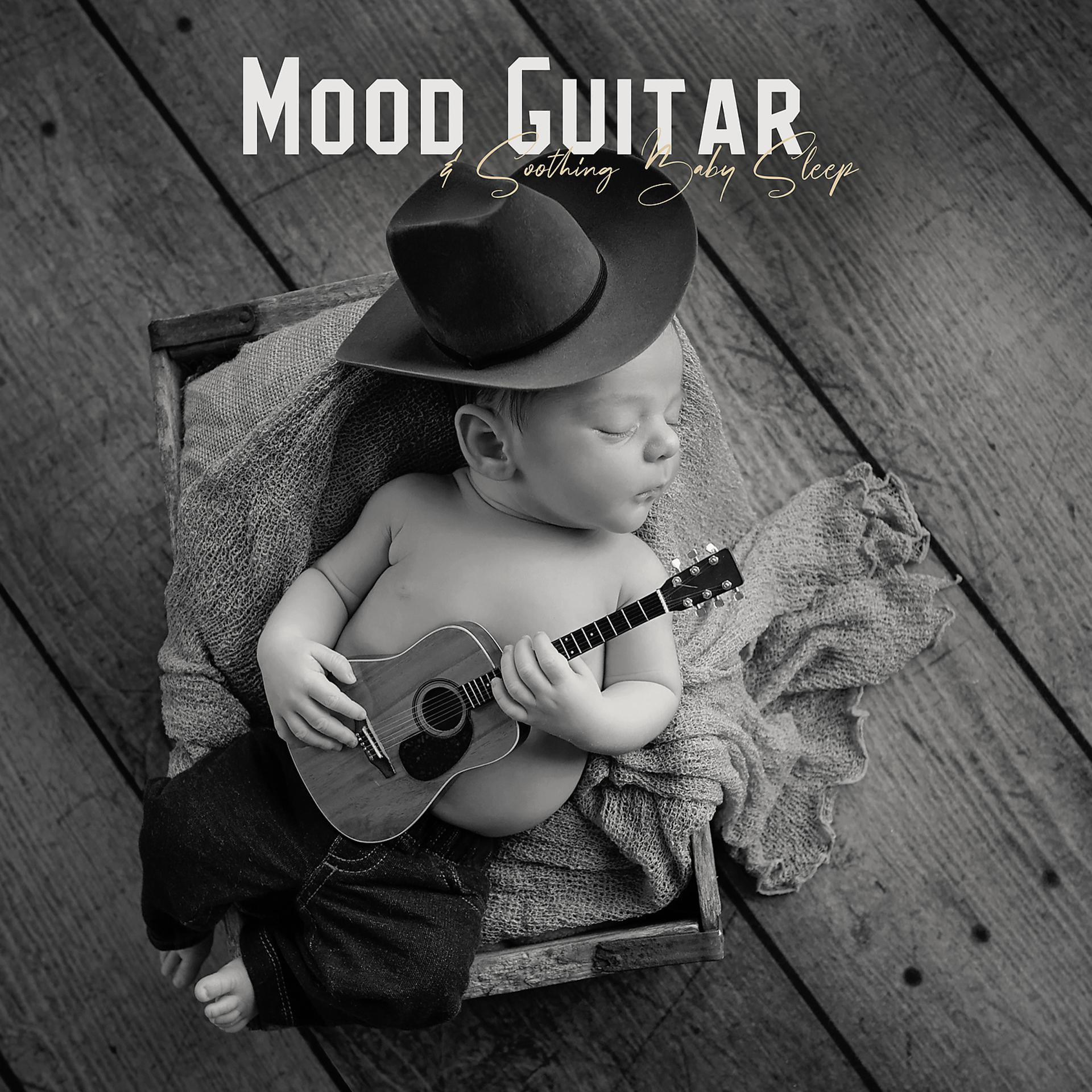 Постер альбома Mood Guitar & Soothing Baby Sleep: Super Soft Bedtime Sleep Music