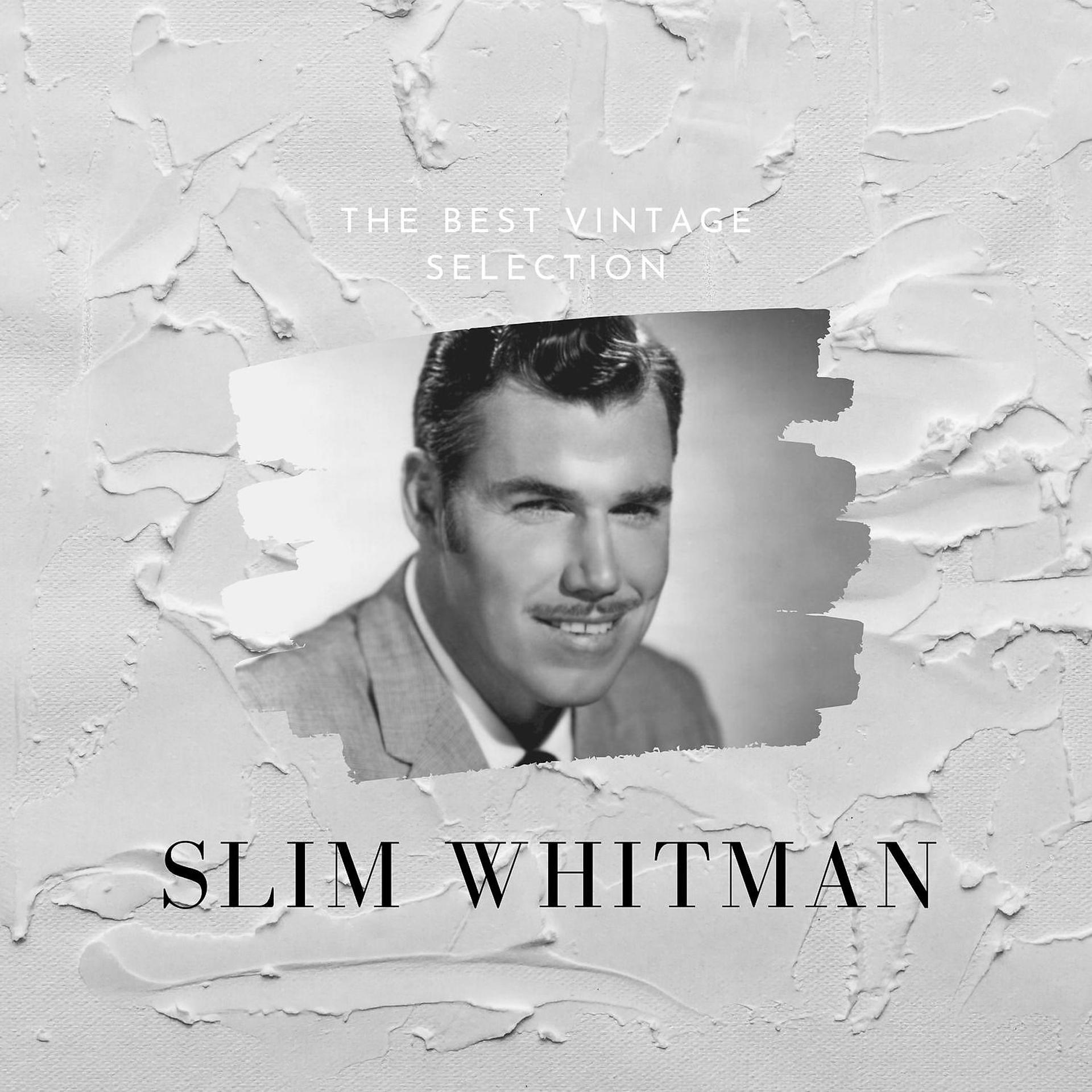 Постер альбома The Best Vintage Selection - Slim Whitman