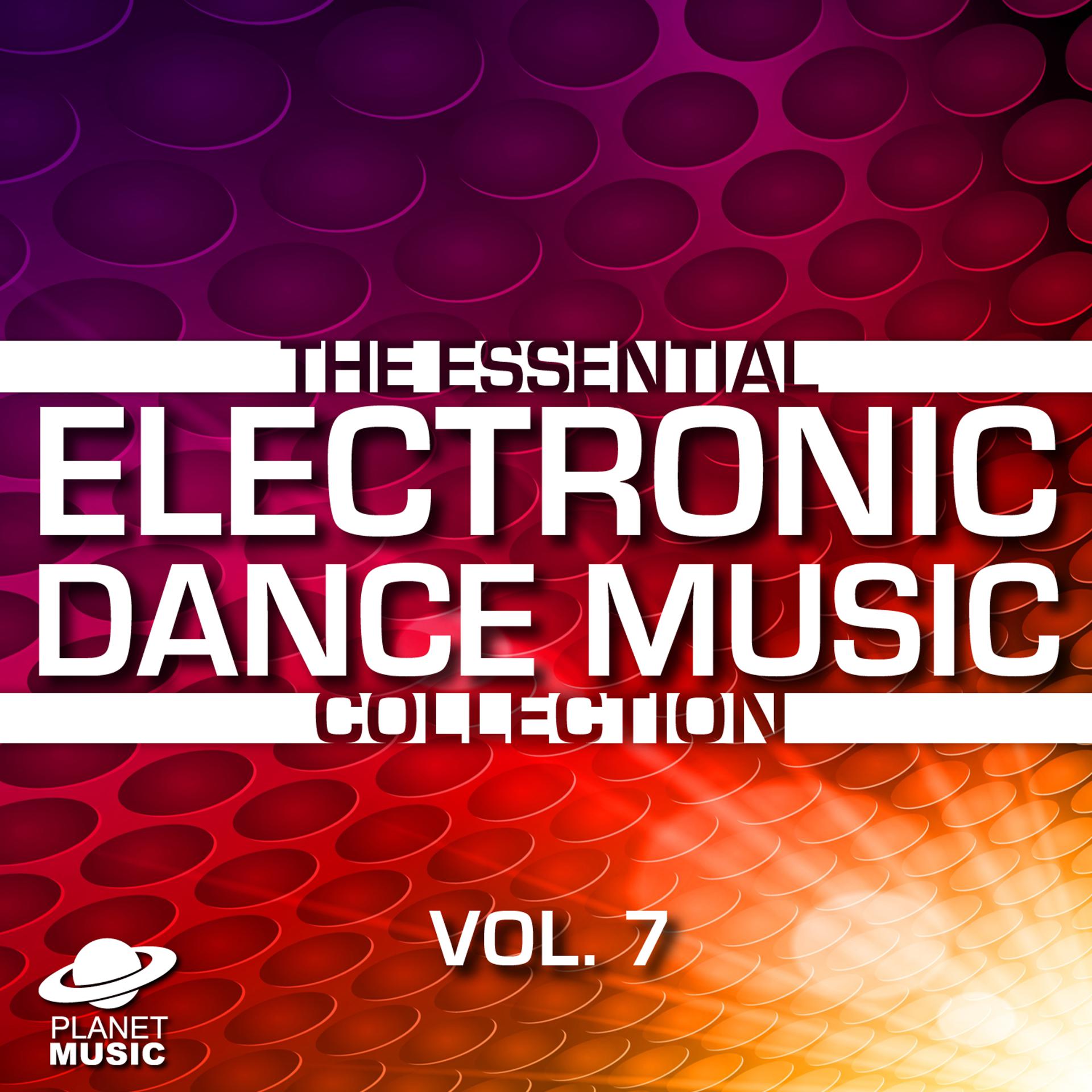 Постер альбома The Essential Electronic Dance Music Collection, Vol. 7