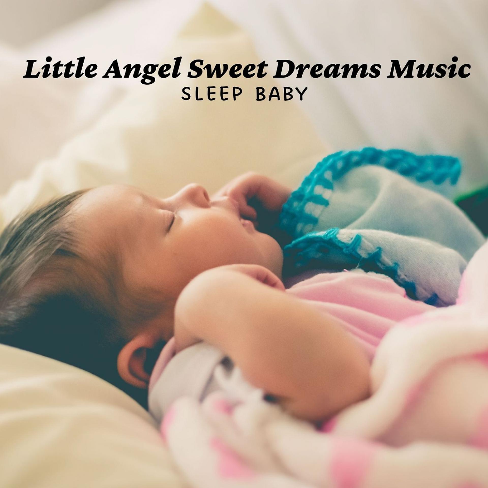 Постер альбома Sleep Baby: Little Angel Sweet Dreams Music