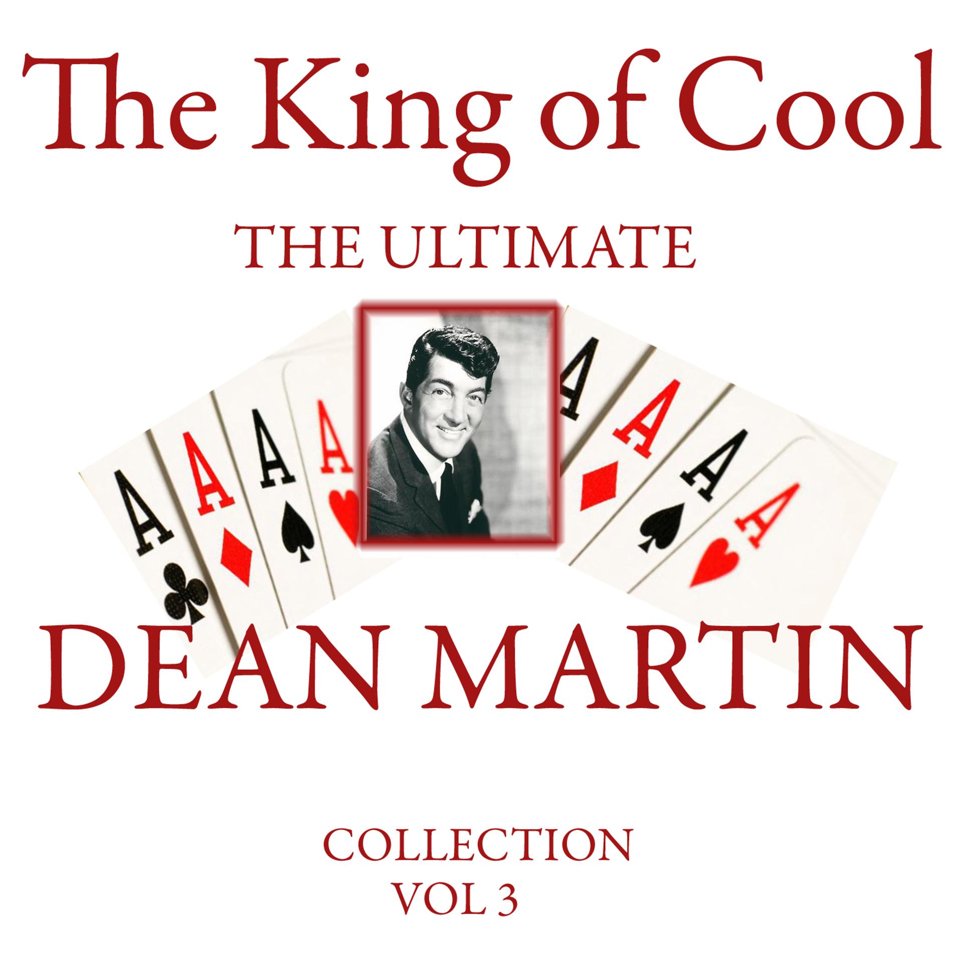 Постер альбома The King of Cool: The Ultimate Dean Martin Collection Volume 3
