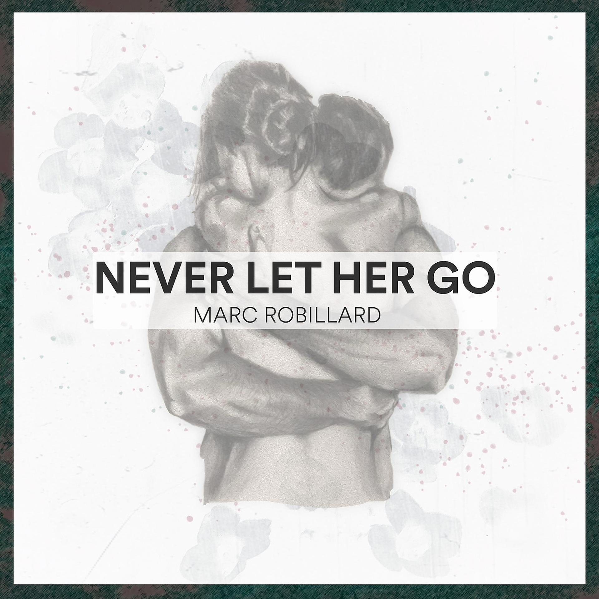 Постер альбома Never Let Her Go