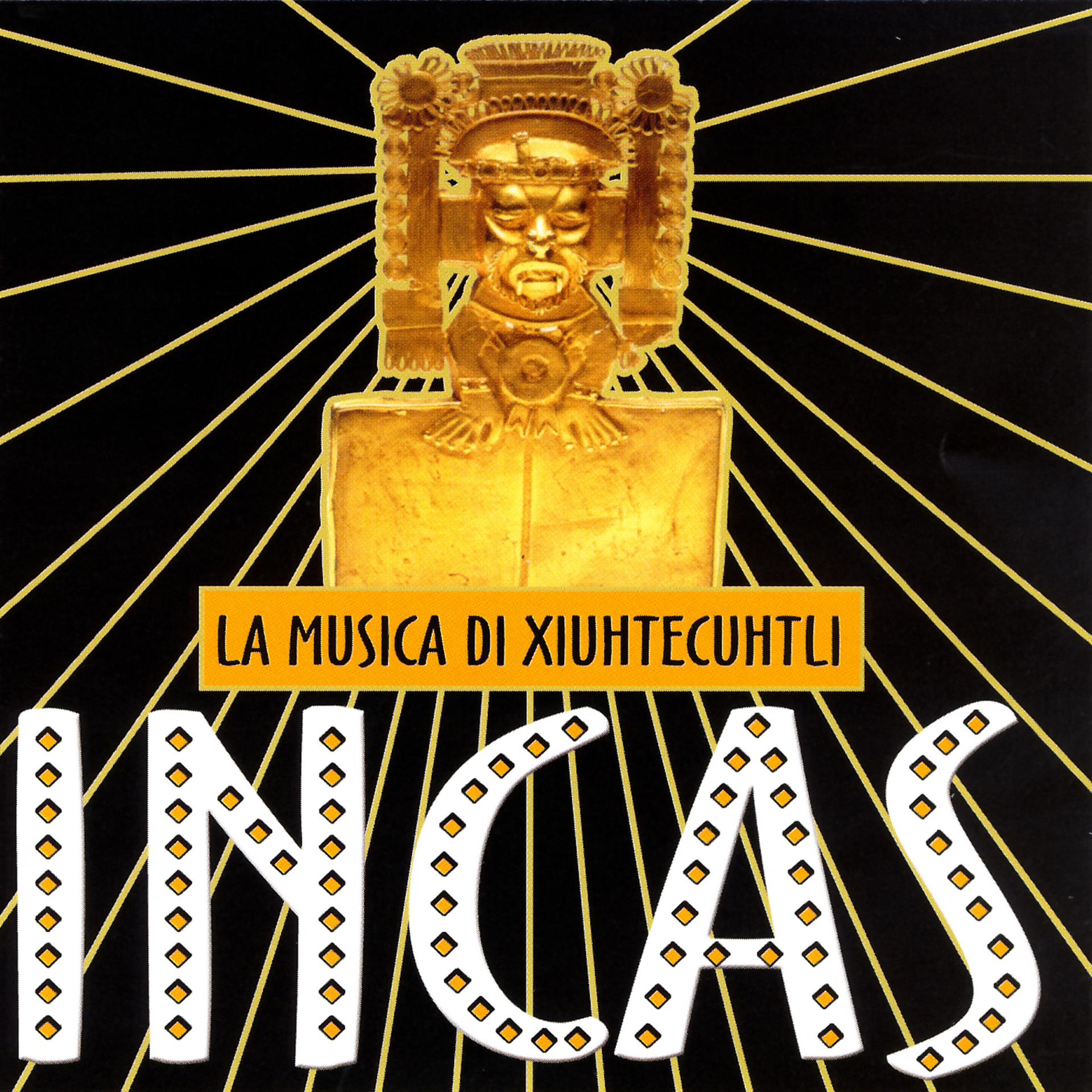Постер альбома Incas - La Musica Di Xiuhtecuhtli