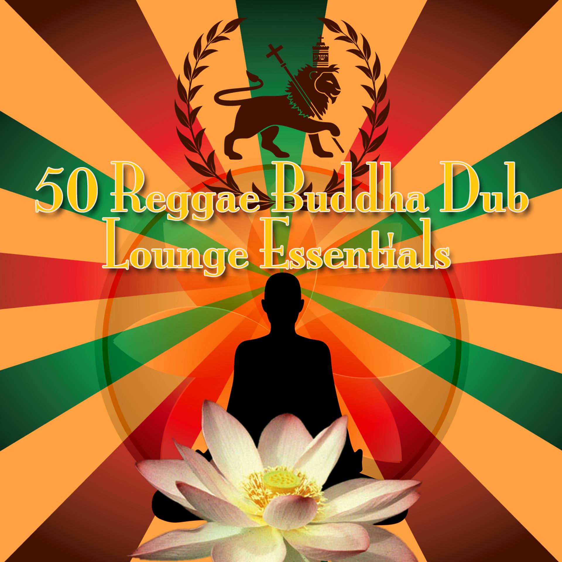 Постер альбома 50 Reggae Buddha Dub Lounge Essentials