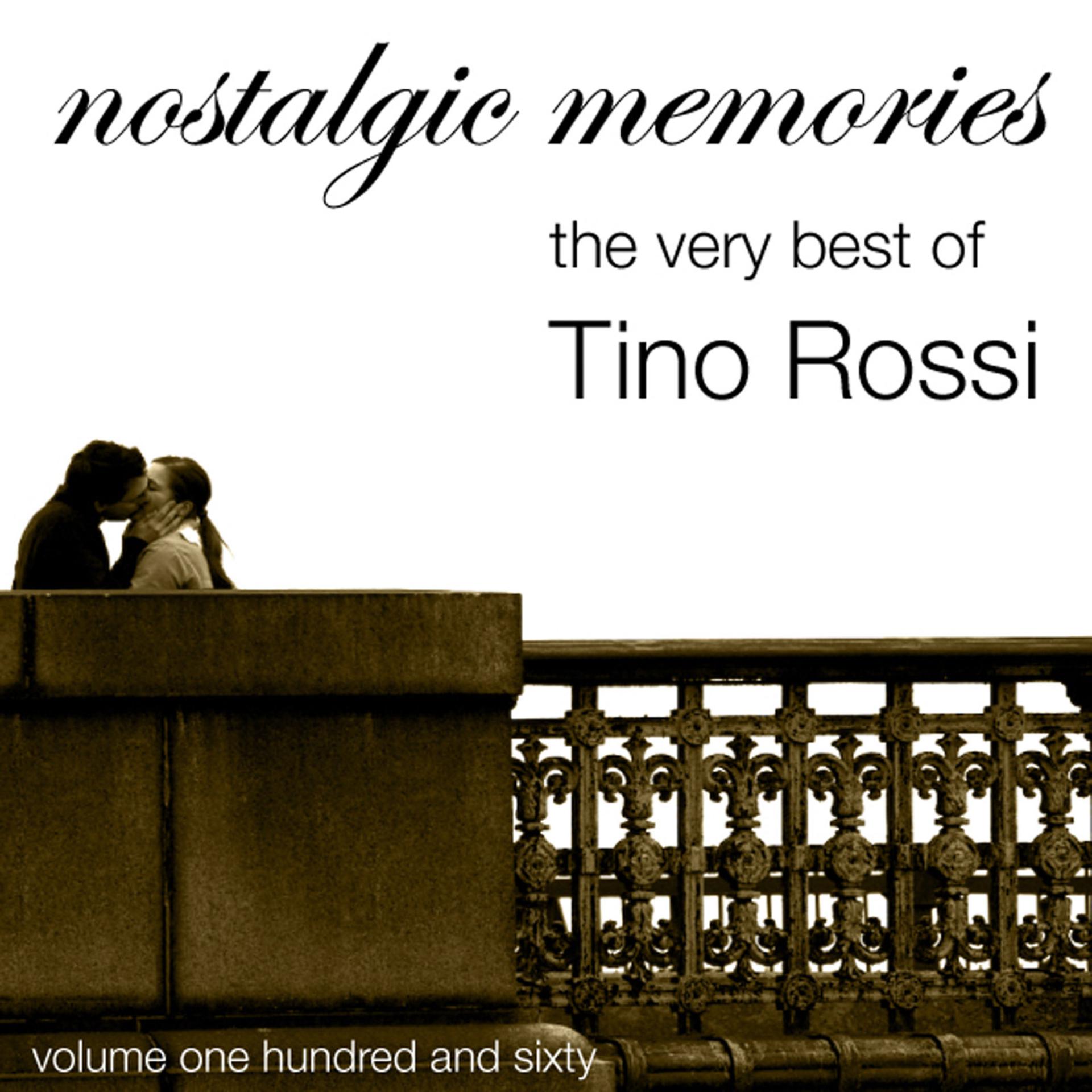 Постер альбома Nostalgic Memories-The Very best Of Tino Rossi-Vol. 160