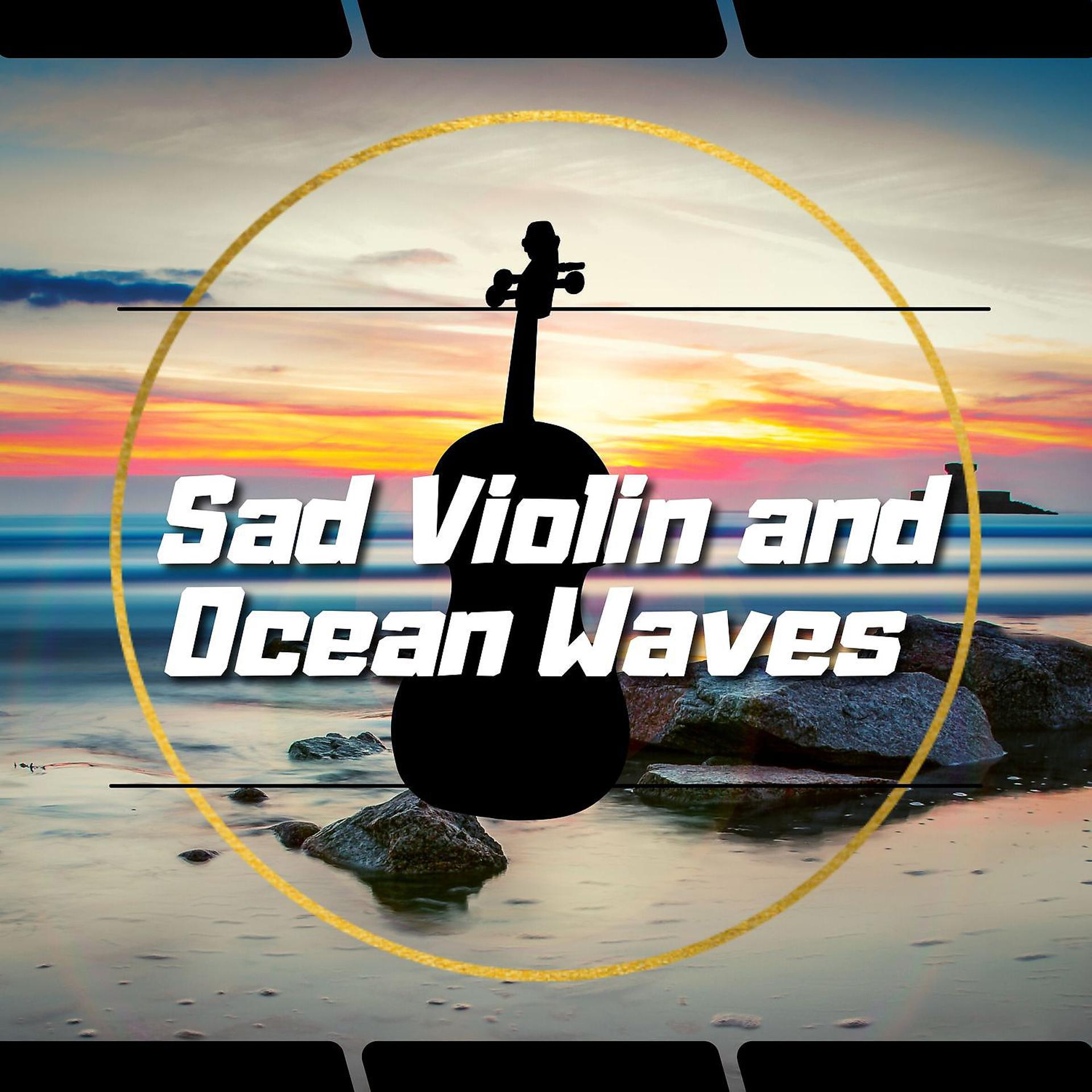 Постер альбома Sad Violin and Ocean Waves Vol. 1