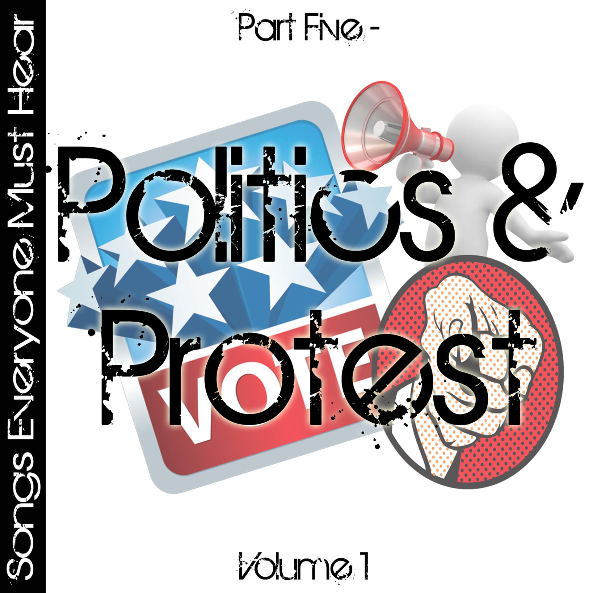 Постер альбома Songs Everyone Must Hear: Part Five - Protest & Politics Vol 1
