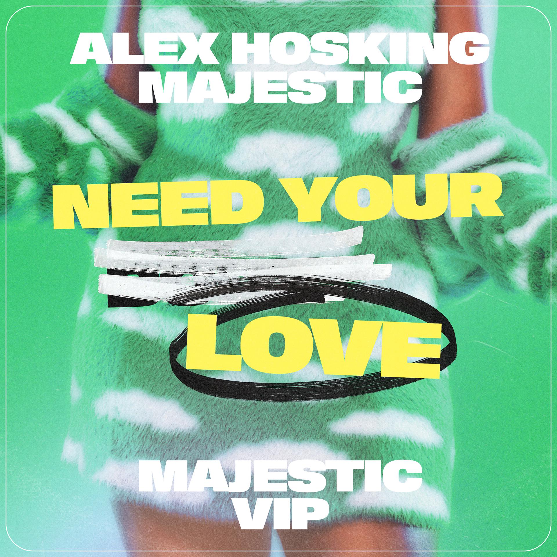 Постер альбома Need Your Love (Majestic VIP)