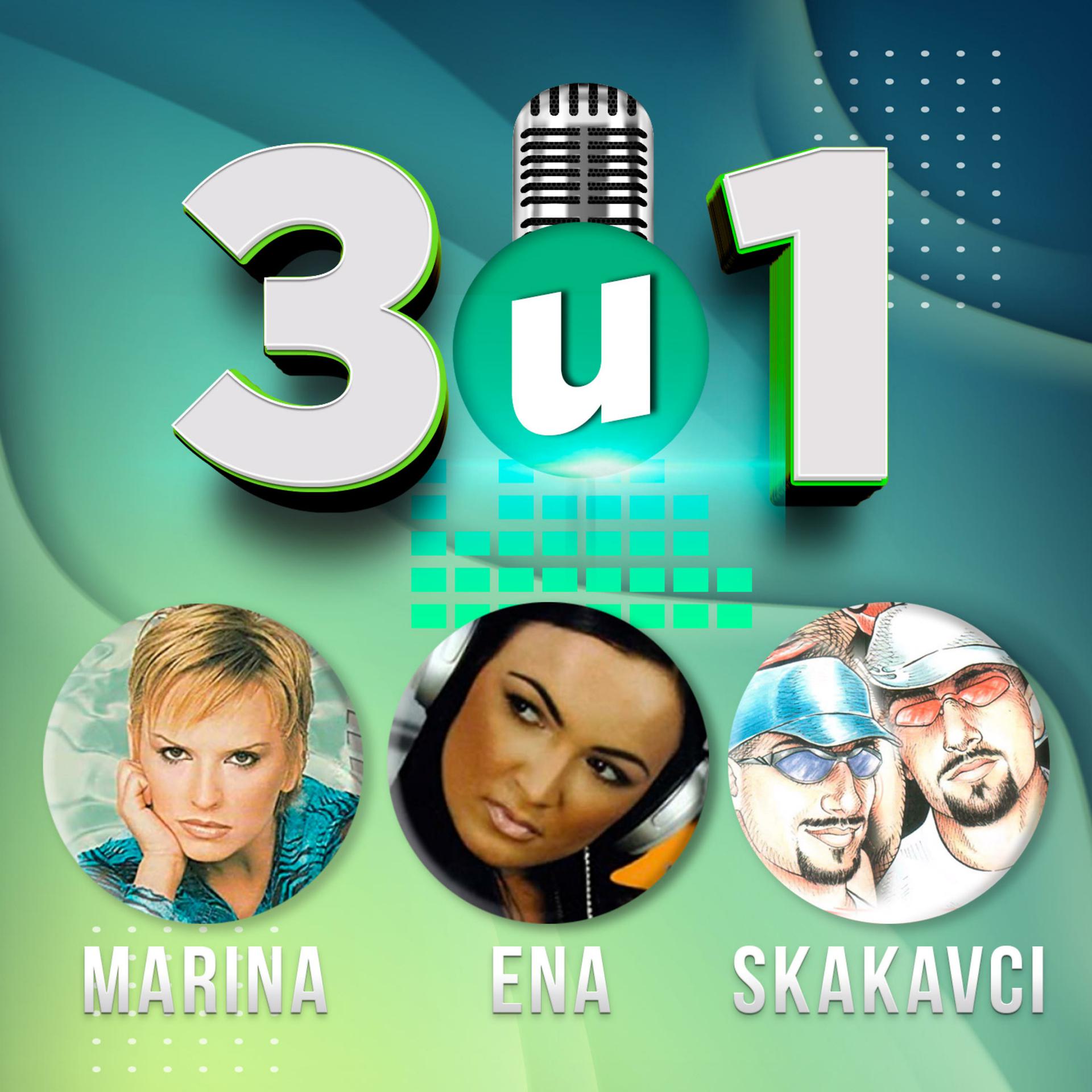 Постер альбома 3 u 1 Marina, Skakavci, Ena