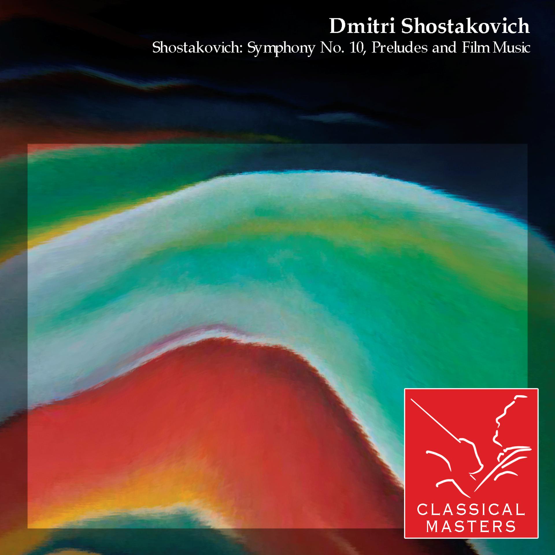Постер альбома Shostakovich: Symphony No. 10, Preludes and Film Music