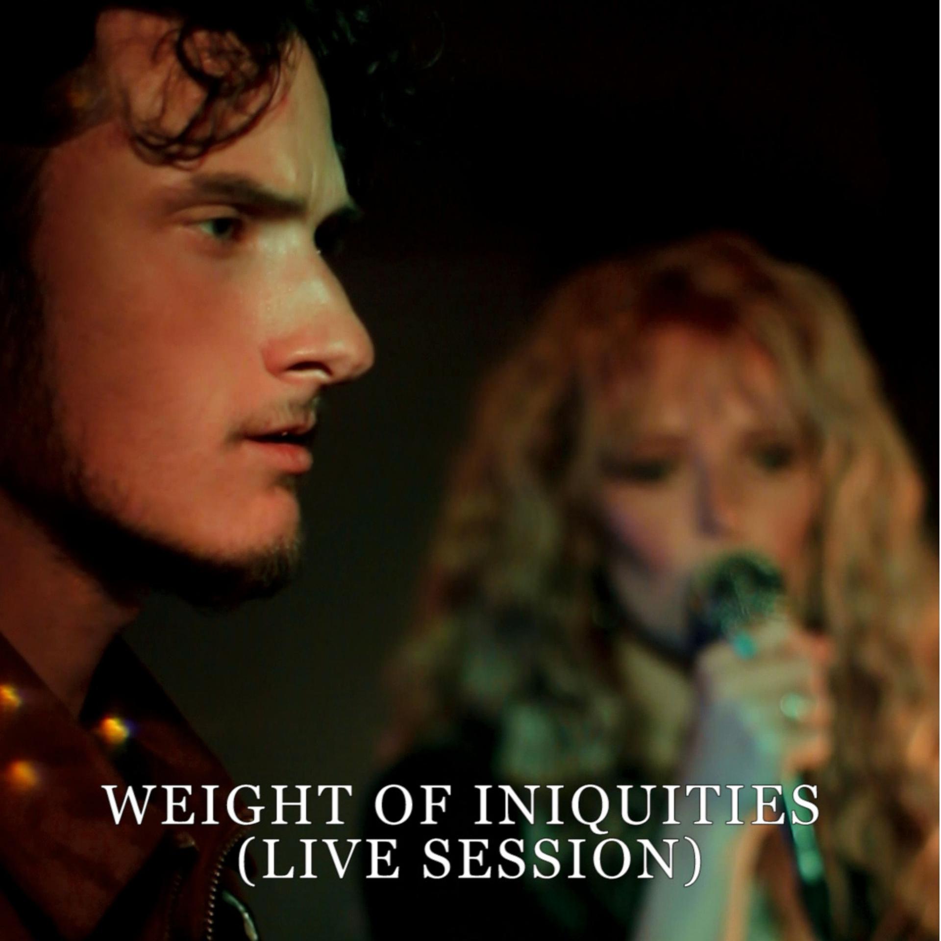 Постер альбома Weight of Iniquities (Live Session)