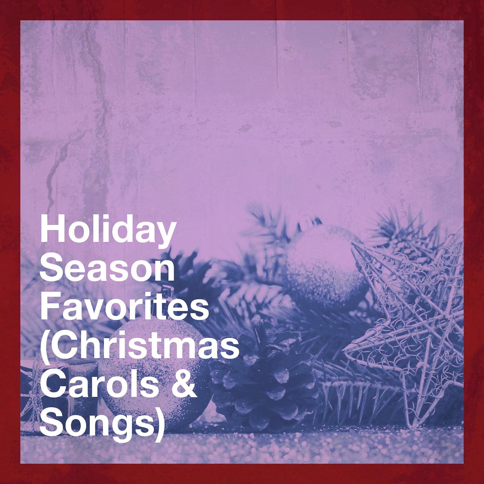 Постер альбома Holiday Season Favorites (Christmas Carols & Songs)